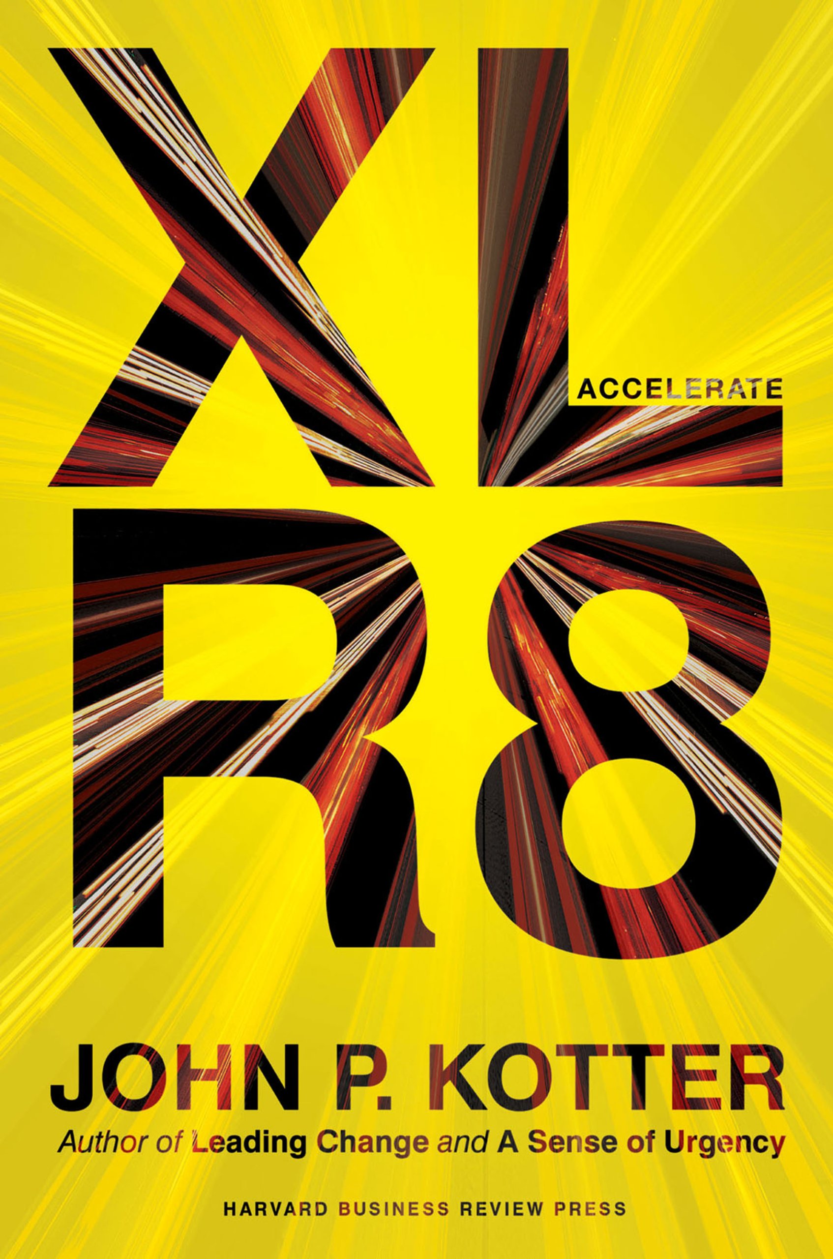 Accelerate: Building Strategic Agility for a  by John P. Kotter HARDBACK