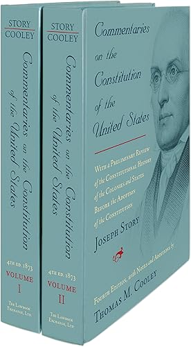 Commentaries on the Constitution of the United States: With a Preliminary Review of the Constitutional History of the Colonies and States Before the Adoption of the Constitution