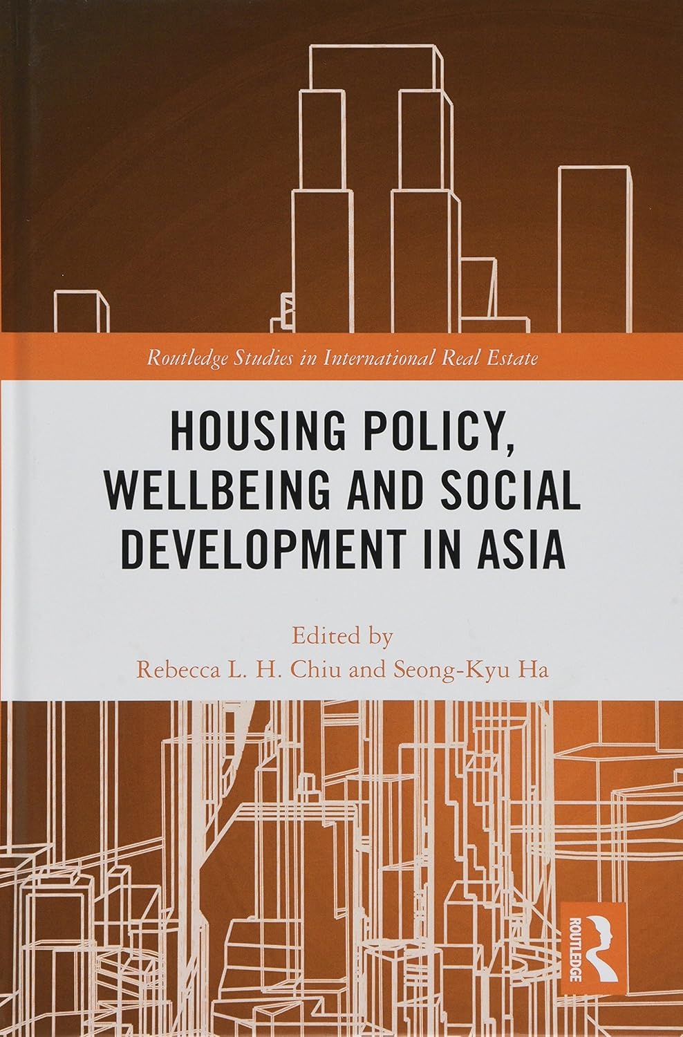 Housing Policy, Wellbeing and Social Development in Asia (Routledge Studies in International Real Estate)      1st Edition