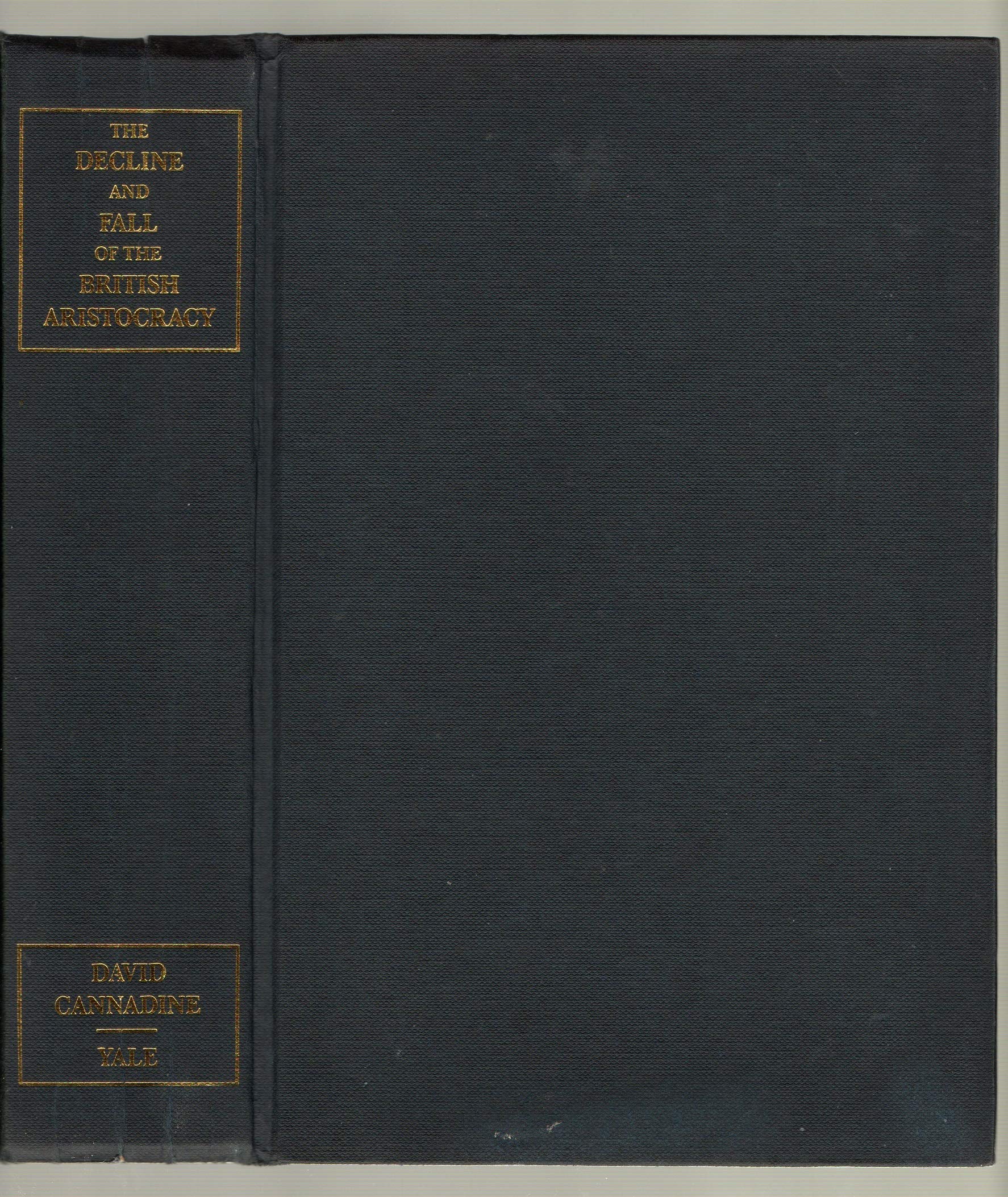 The Decline and Fall of the British Aristocracy David Cannadine 9780300047615 Books