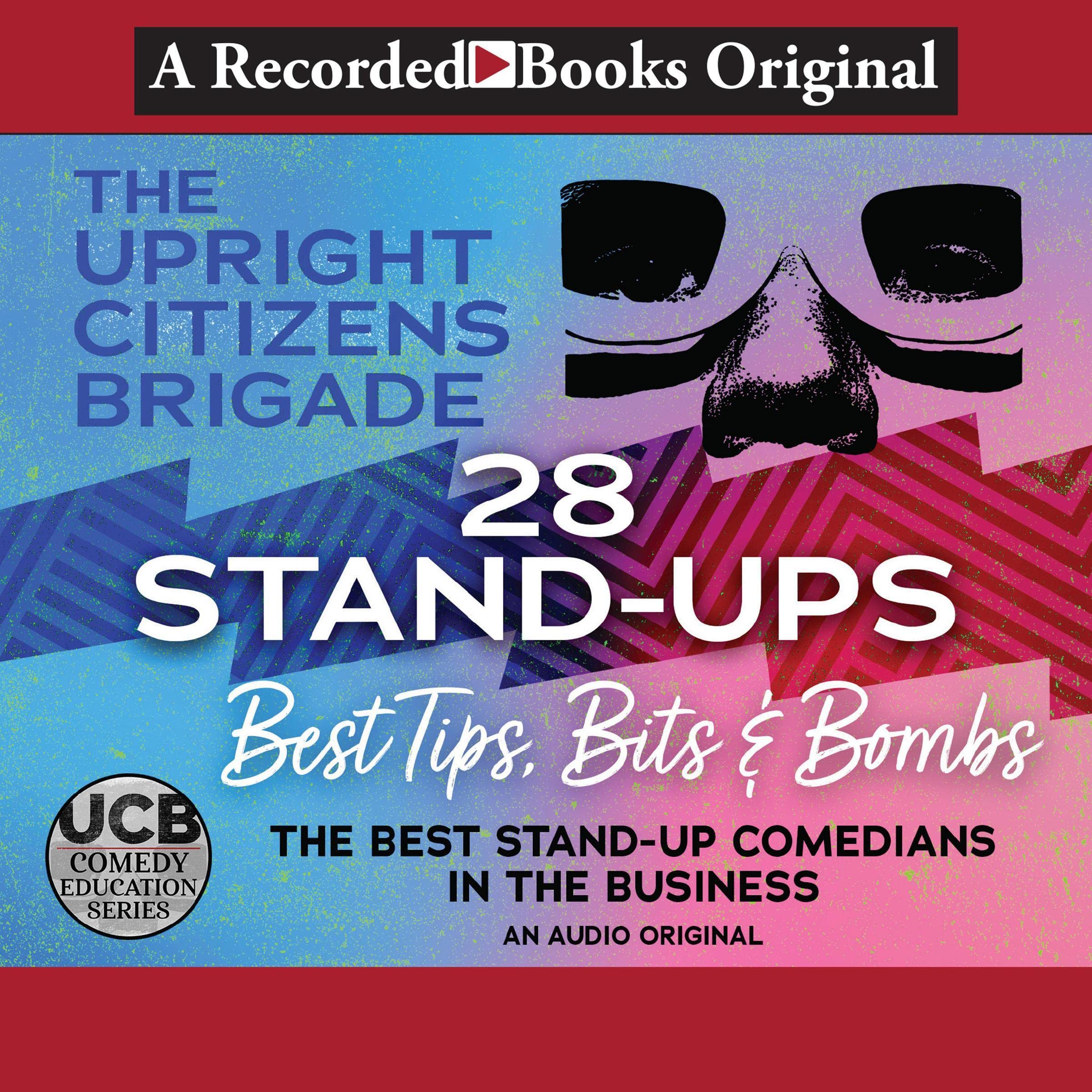 28 Stand-ups: Best Tips, Bits & Bombs (UCB Comedy Education Series)
