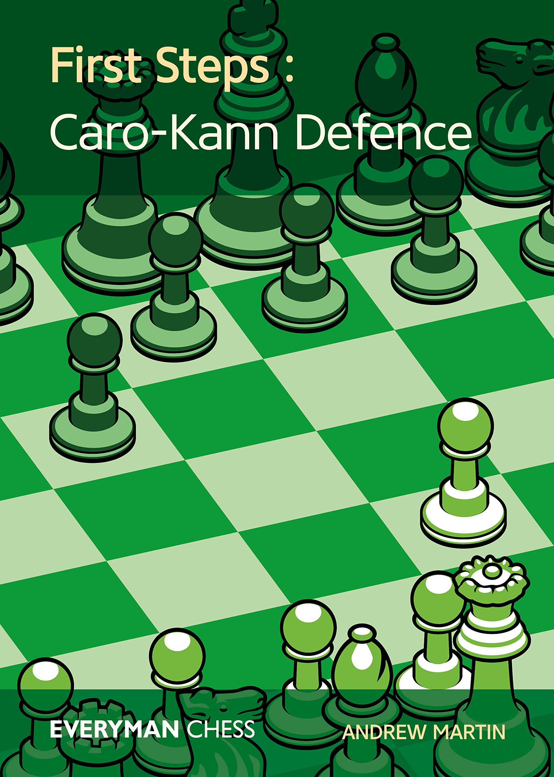 First Steps: Caro-Kann Defence (Everyman Chess)
