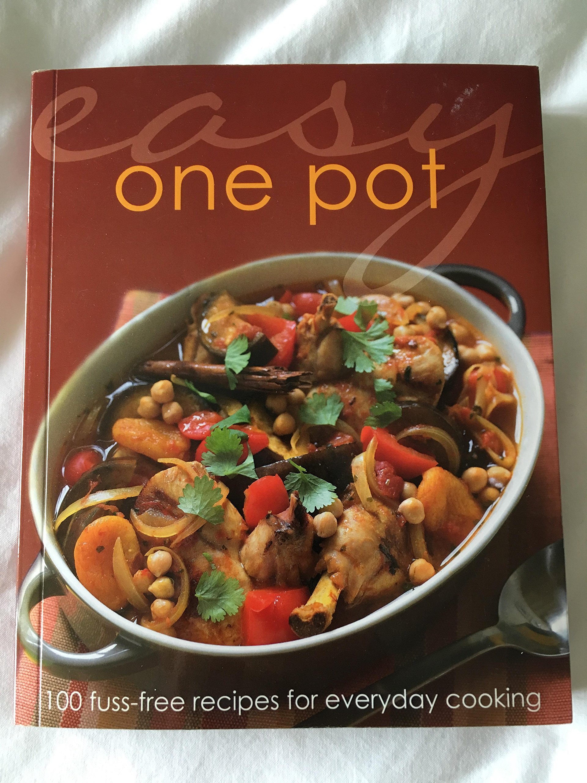 Easy One Pot - 100 fuss free recipes for everyday cooking