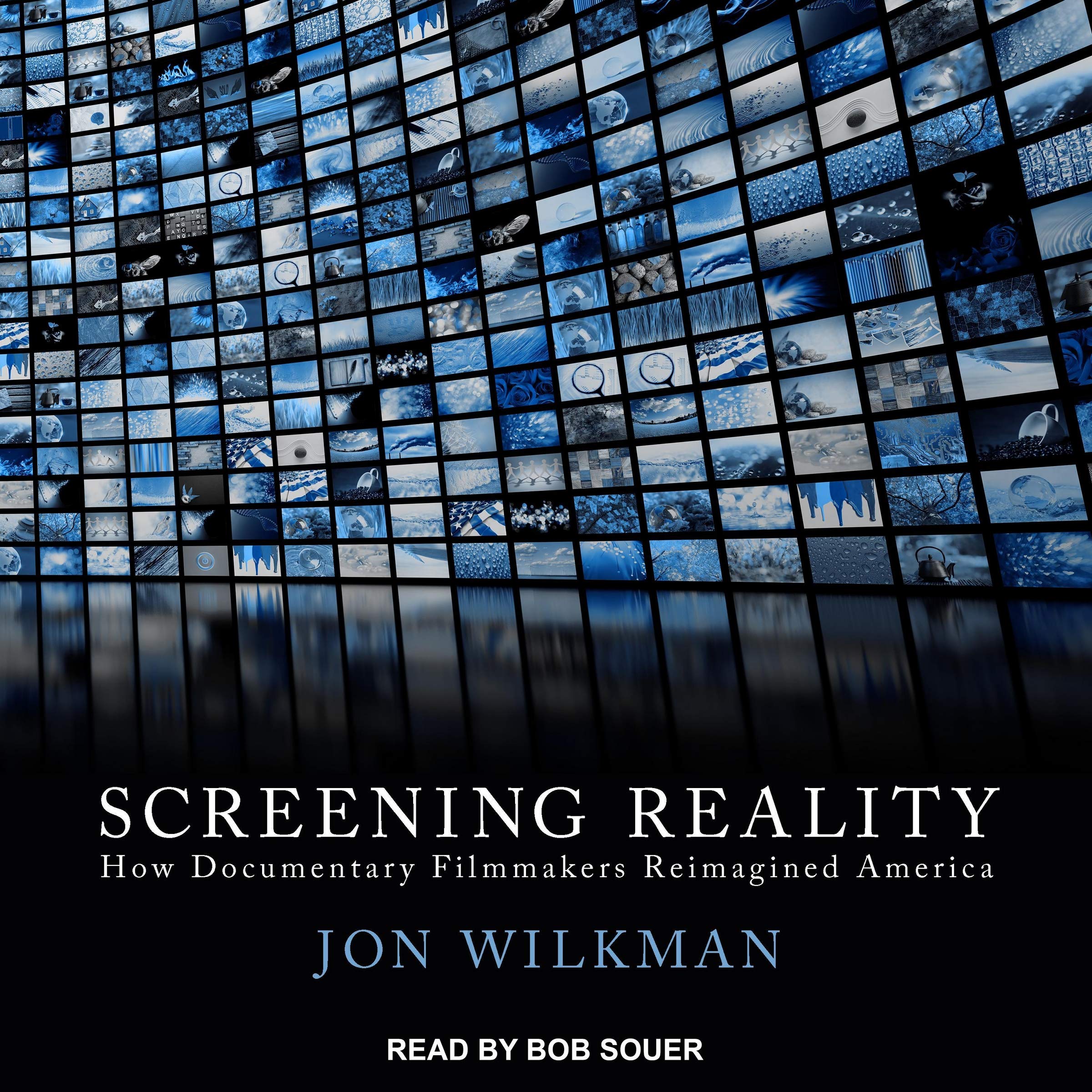 Screening Reality: How Documentary Filmmakers Reimagined America