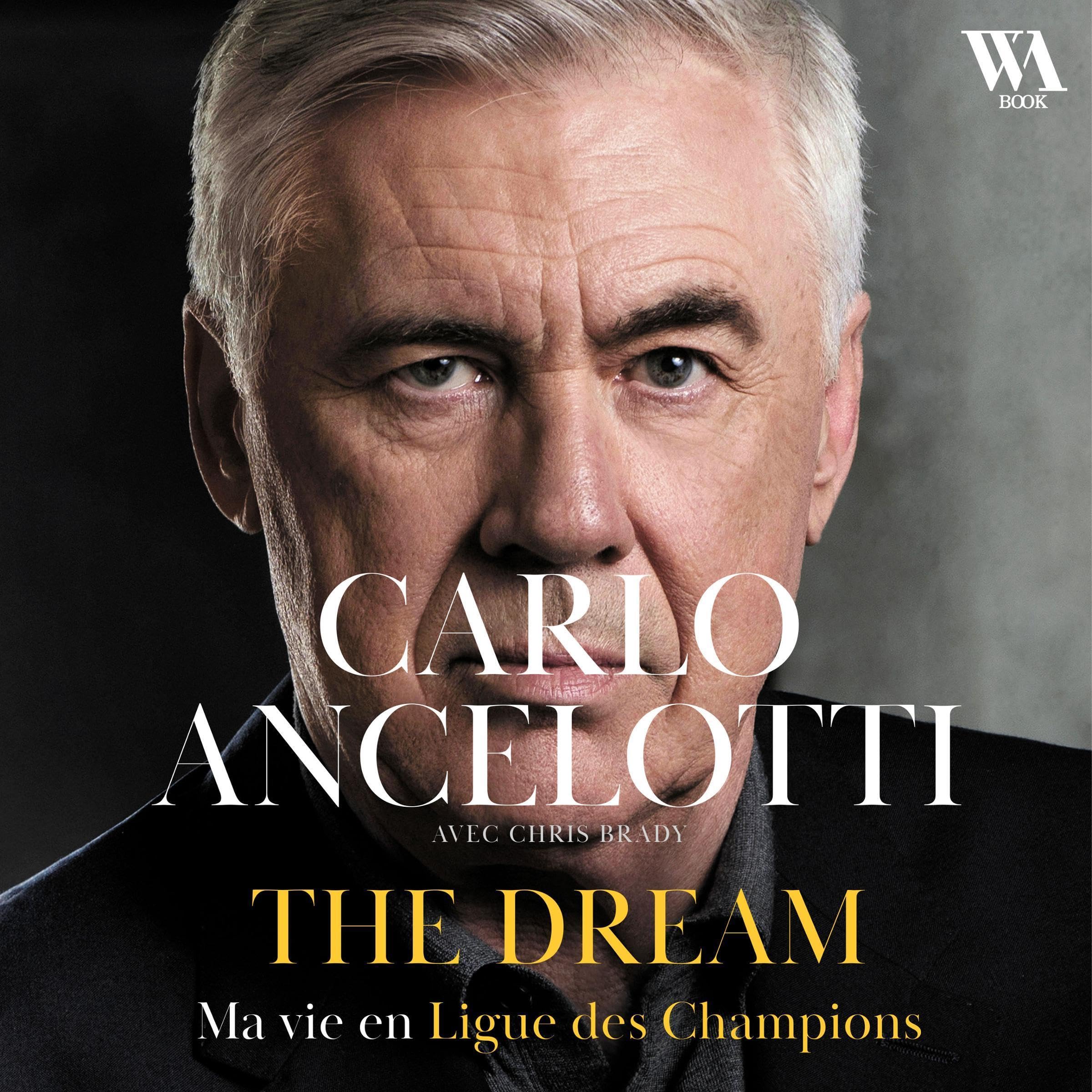Carlo Ancelotti - The Dream (French Edition)