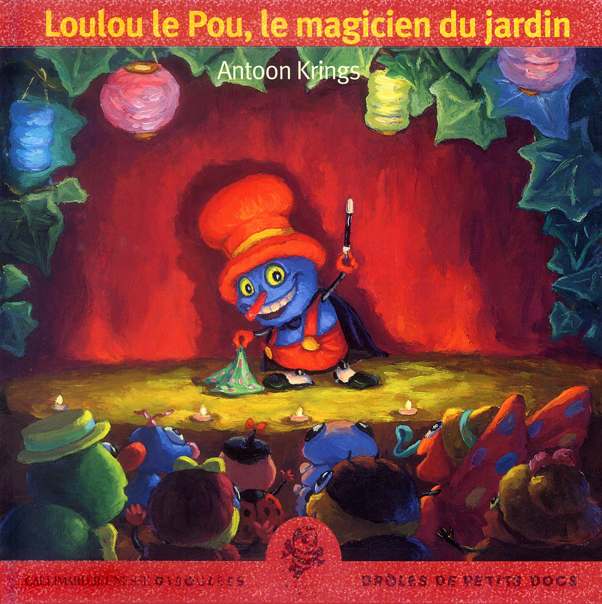 LOULOU LE POU, LE MAGICIEN DU JARDIN Krings, Antoon; Costa de Beauregard, François and Fraboulet, Virginie