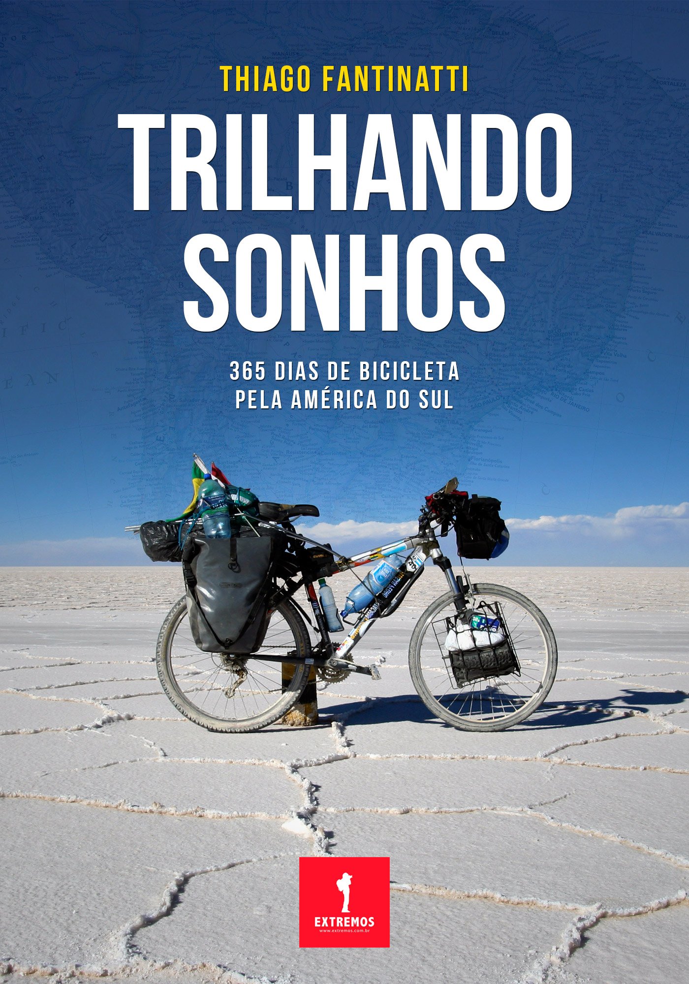 Trilhando Sonhos: 365 dias de bicicleta pela América do Sul (Portuguese Edition)