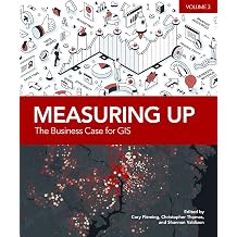 Measuring Up The Business Case for GIS, Volume 3