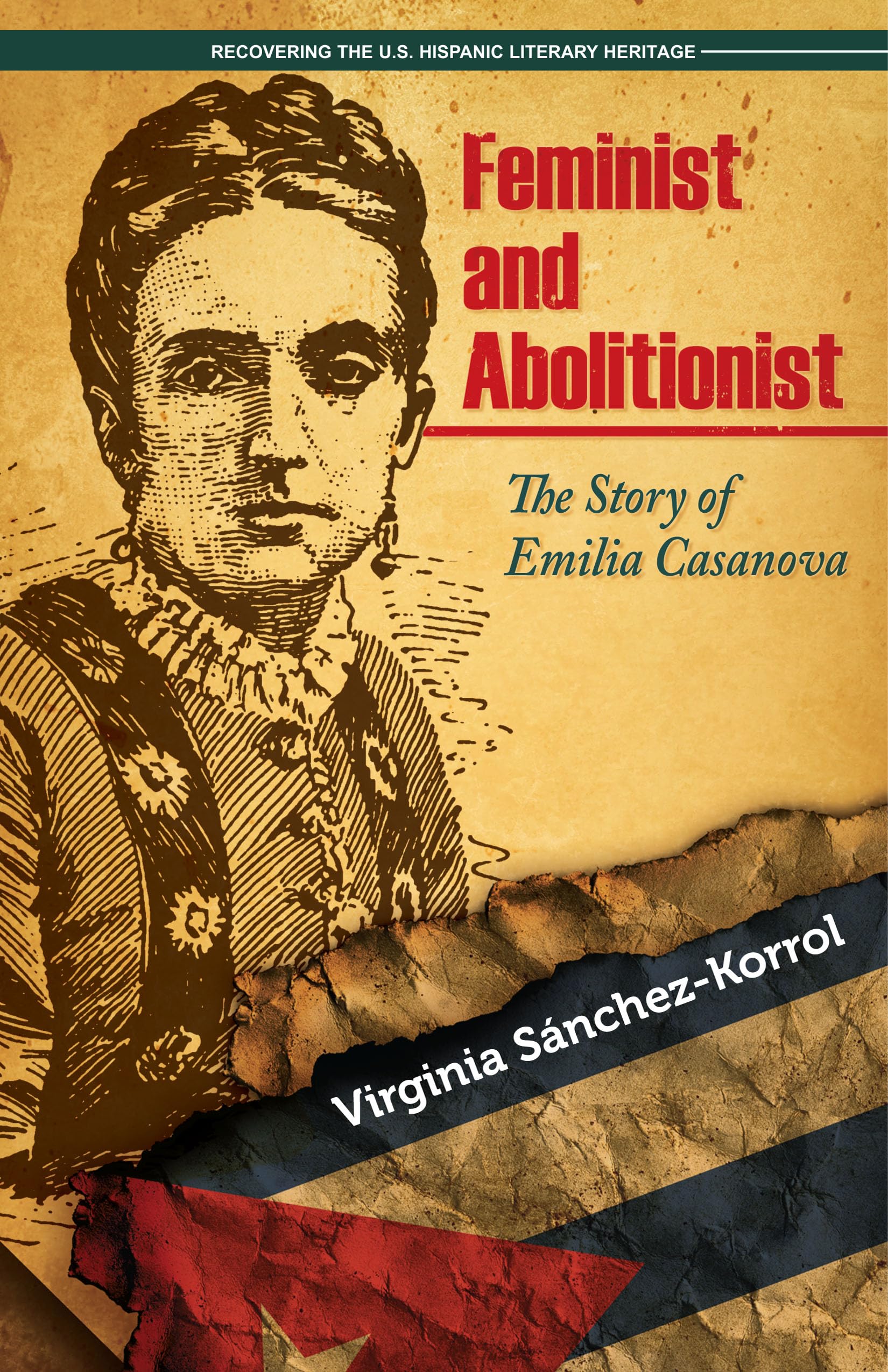Feminist and Abolitionist: The Story of Emilia Casanova (Recovering the U.S. Hispanic Literary Heritage)