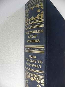 The World's Greatest Speeches: From Pericles to Roosevelt