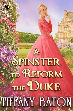 A Spinster to Reform the Duke: A Historical Regency Romance Novel
