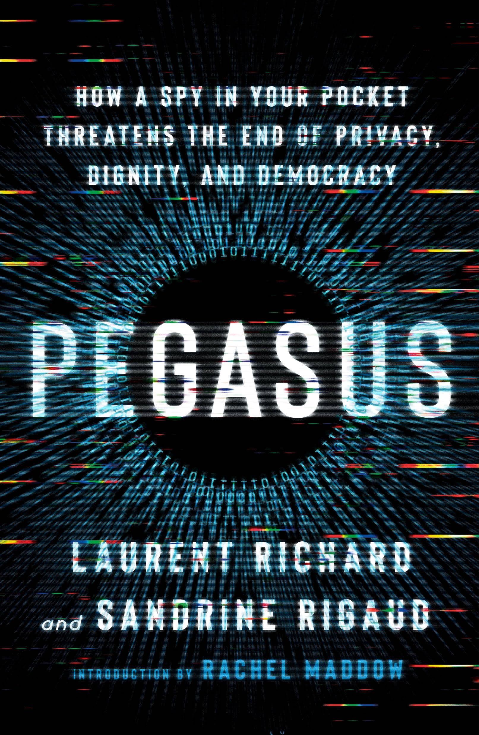 Buy Pegasus: How a Spy in Your Pocket Threatens the End of Privacy, Dignity, and Democracy — BookShops.in