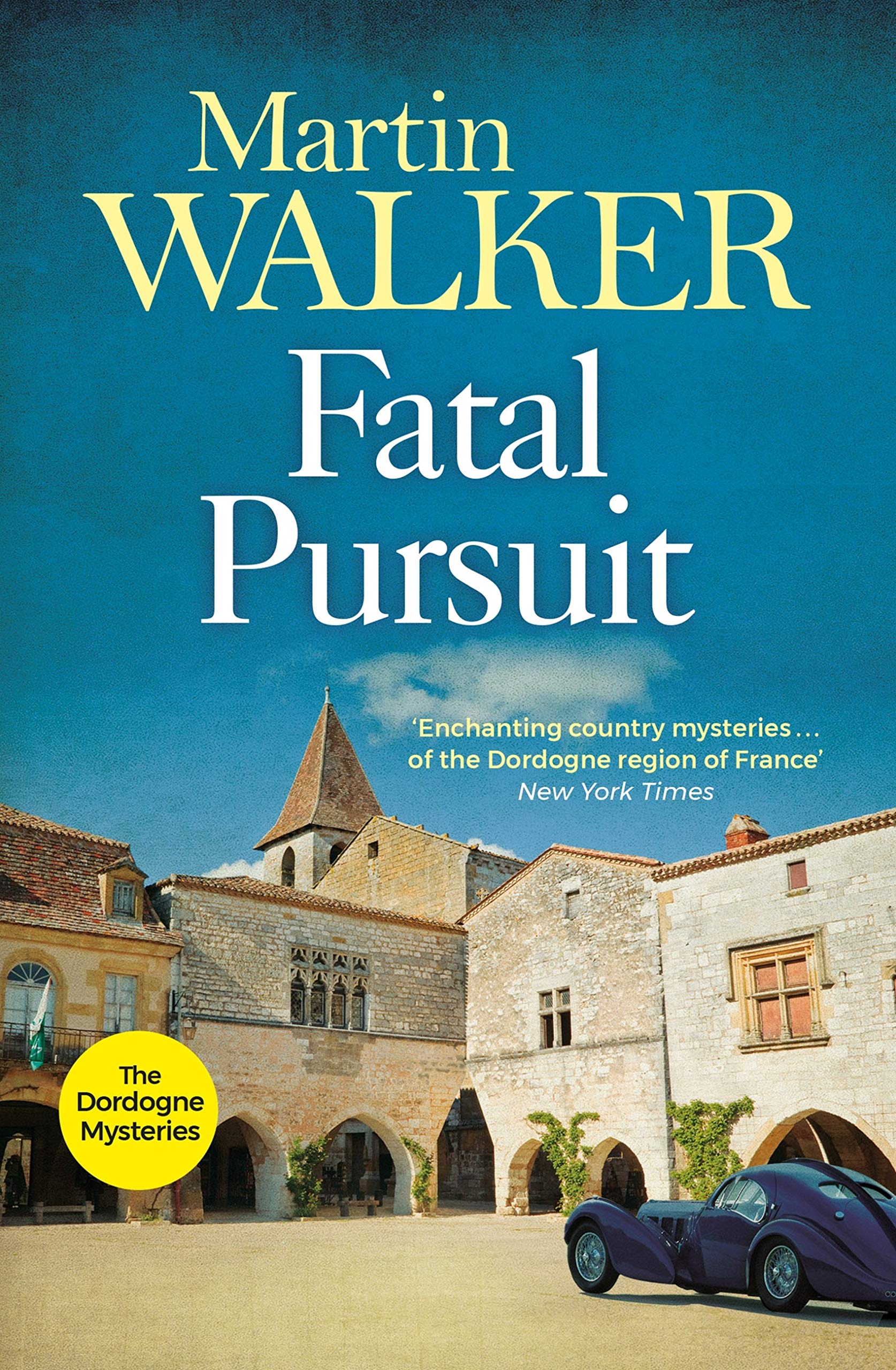 Fatal Pursuit: A twisty murder mystery set in idyllic rural France (The Dordogne Mysteries Book 9)