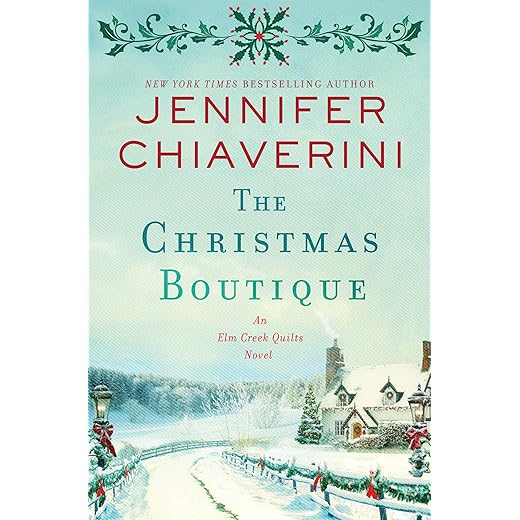 The Christmas Boutique: An Elm Creek Quilts Novel (The Elm Creek Quilts Series Book 21)