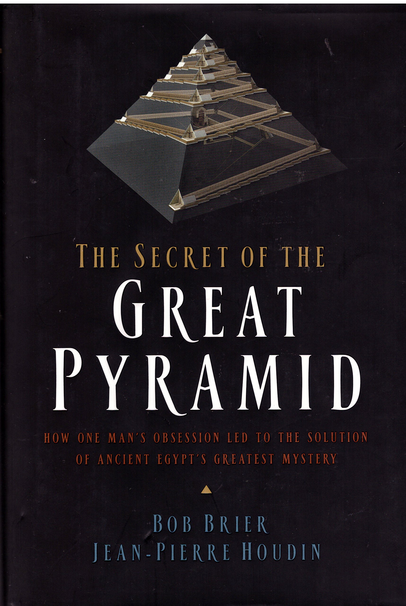 Buy The Secret of the Great Pyramid: How One Man's Obsession Led to the Solution of Ancient Egypt's Greatest Mystery — BookShops.in