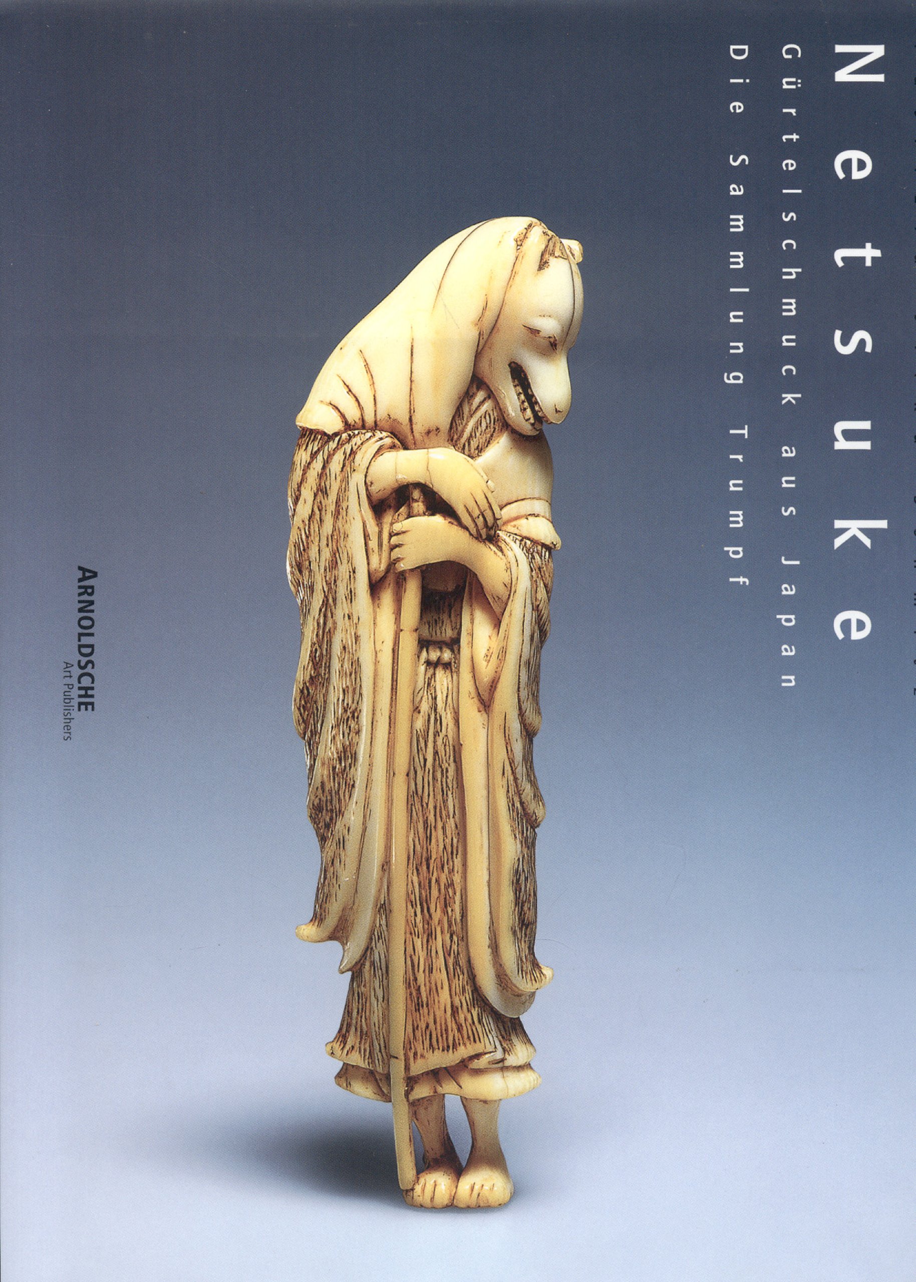 Netsuke: The Four Centuries of Masterpieces--the Trump Collection