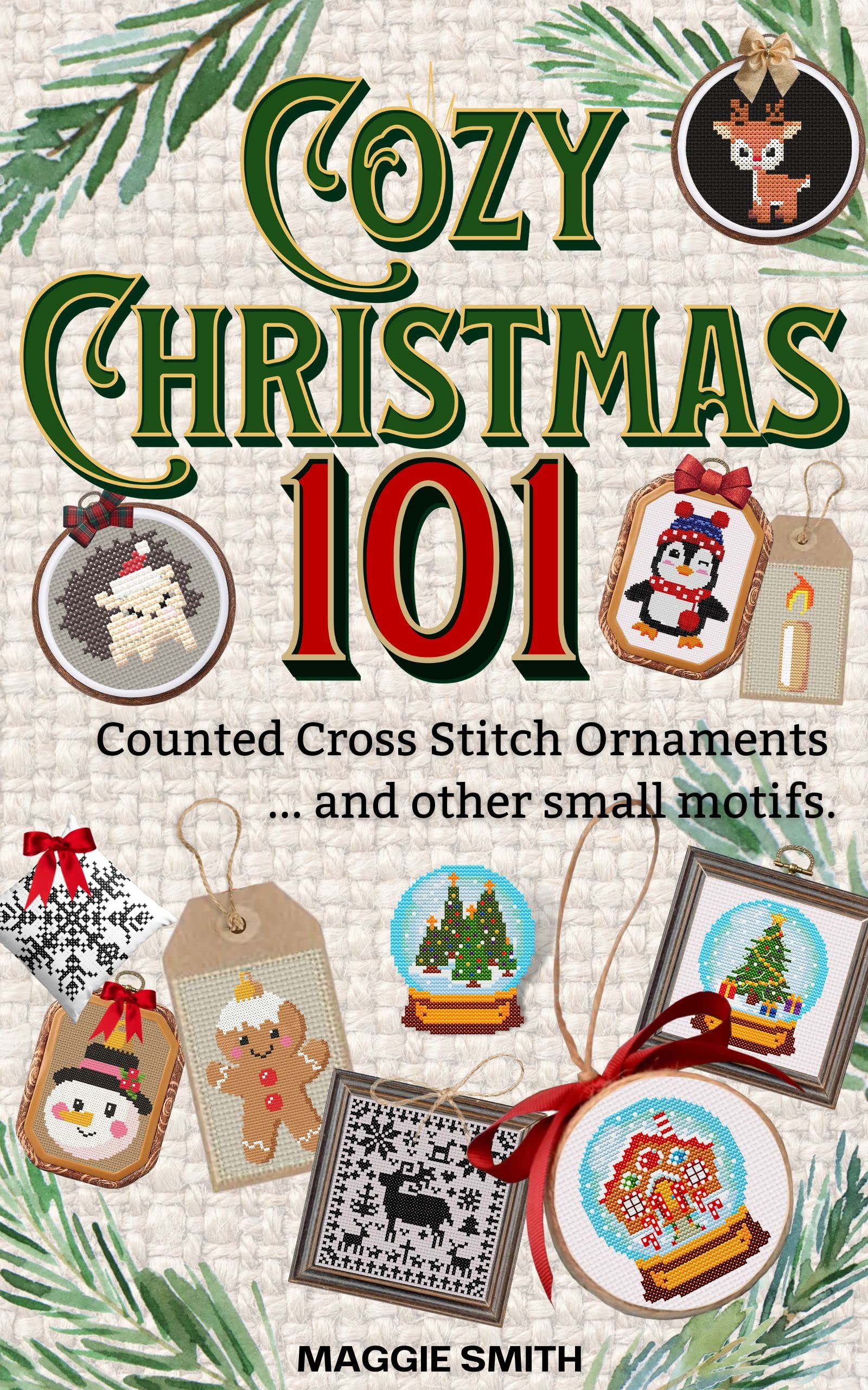 Cozy Christmas 101 Counted Cross Stitch Ornaments and Other Small Motifs: Fast and Festive Needlepoint Patterns of Santa, Frosty, Rudolph, and More.