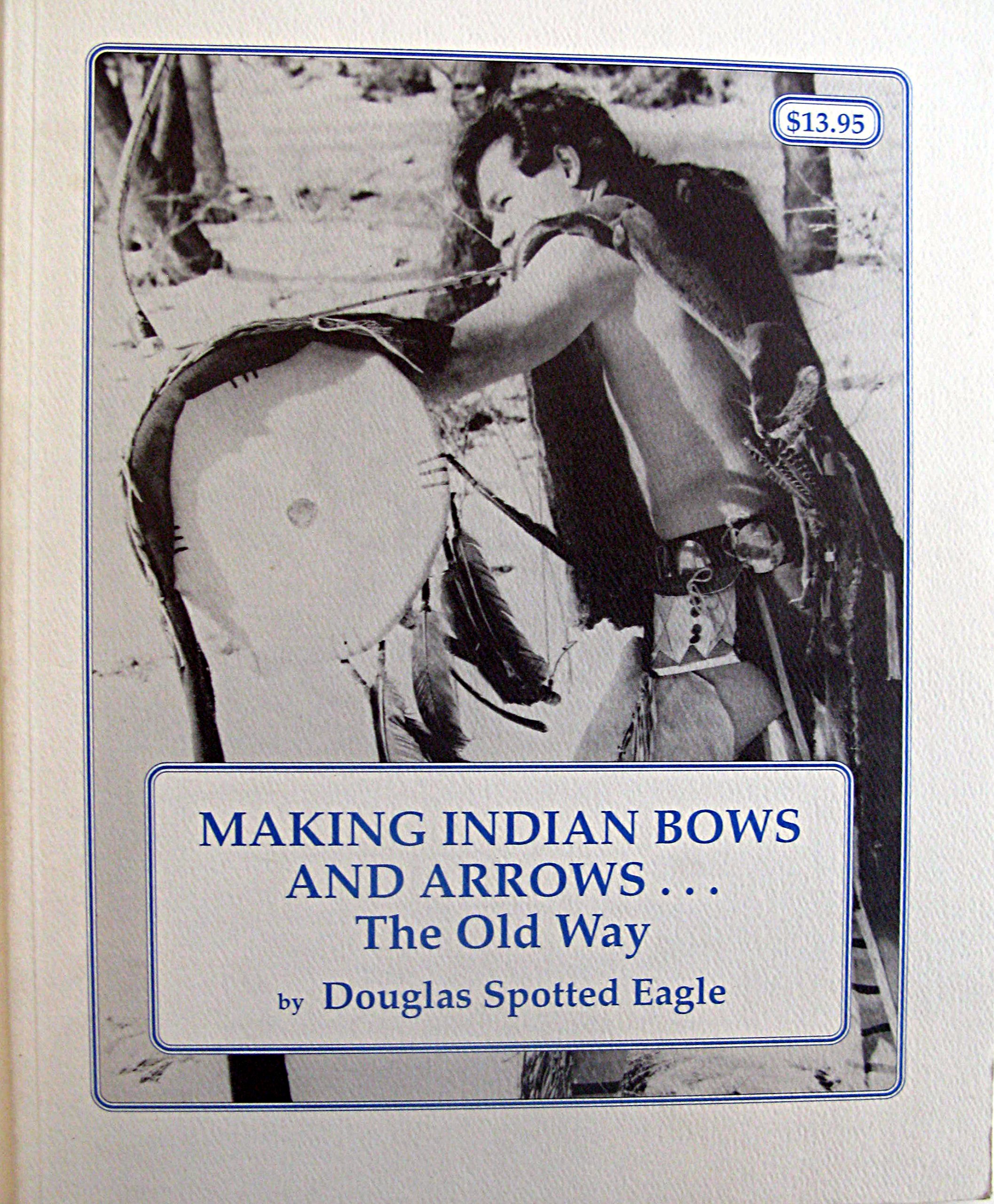 Making Indian Bows and Arrows... the Old Way