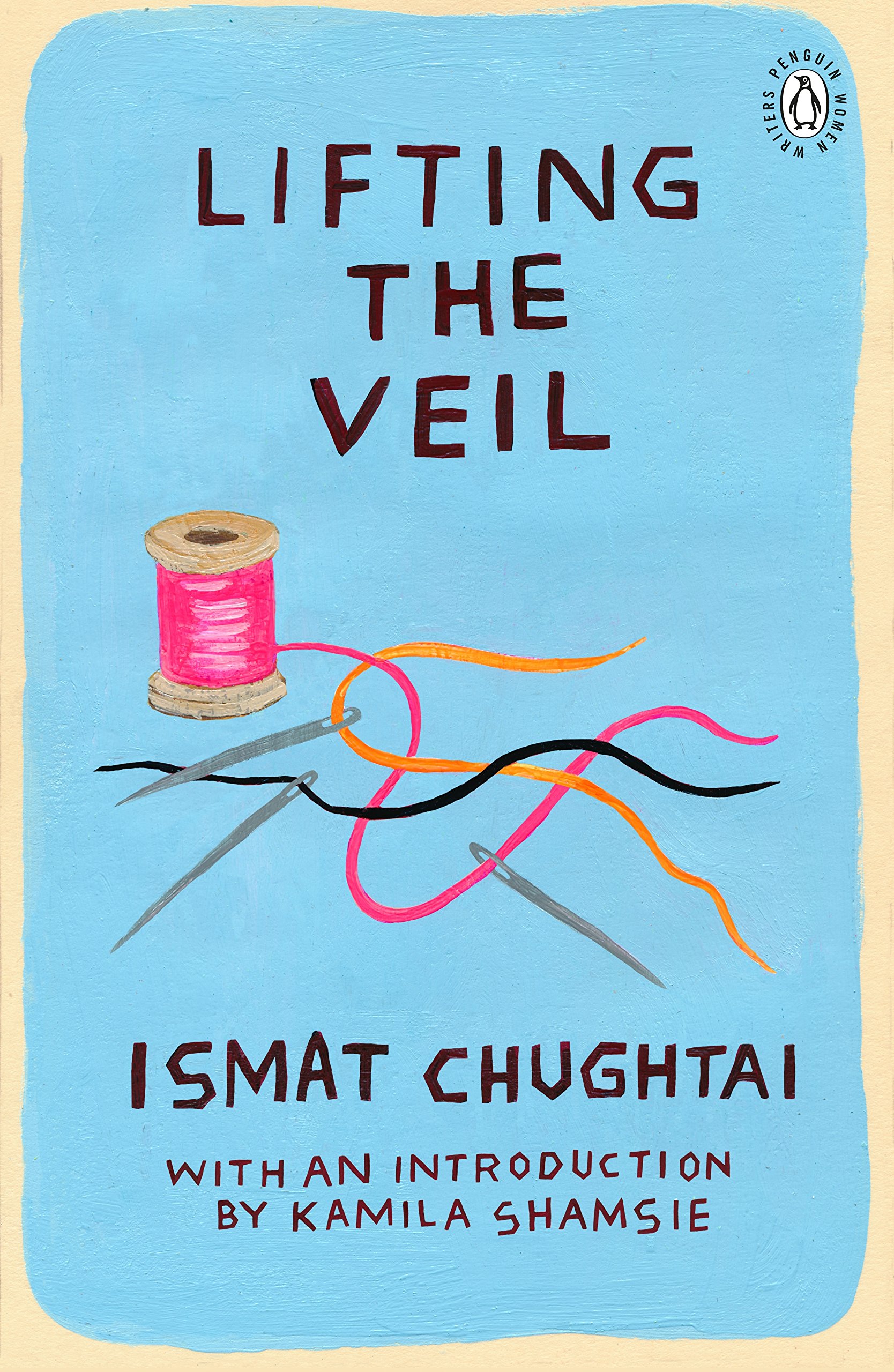 Lifting the Veil: Introduction by the winner of the 2018 Women's Prize for Fiction Kamila Shamsie: 4 (Penguin Women Writers, 4)