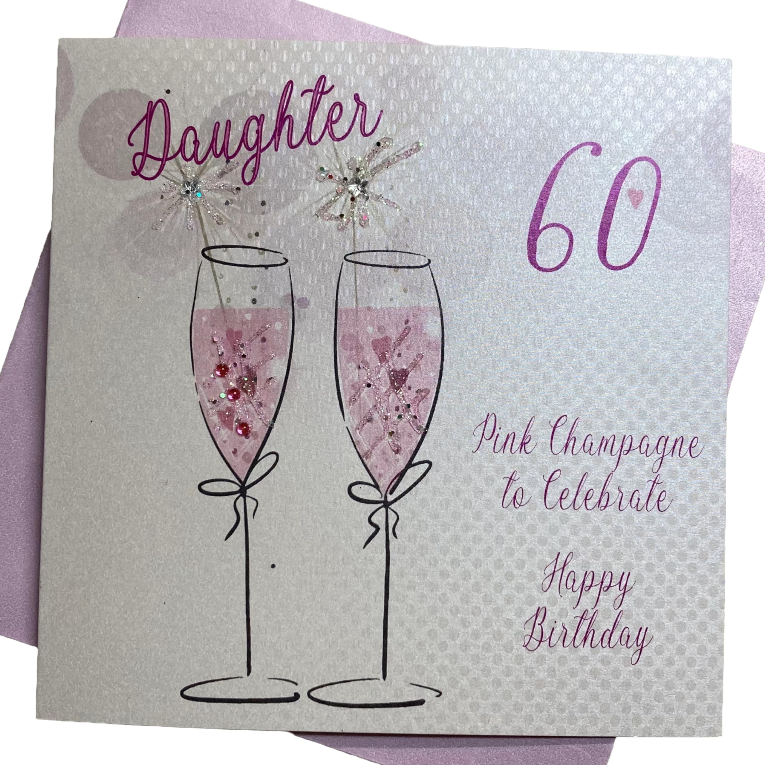 WHITE COTTON CARDS "Pink Champagne, Daughter 60 to Celebrate Happy Birthday Handmade 60th Birthday Card, White, WBA60P-D