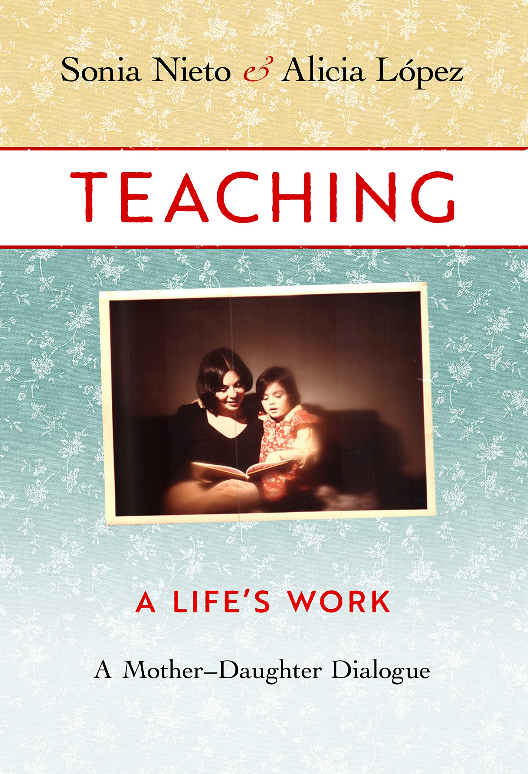 Teaching, A Life's Work: A Mother–Daughter Dialogue