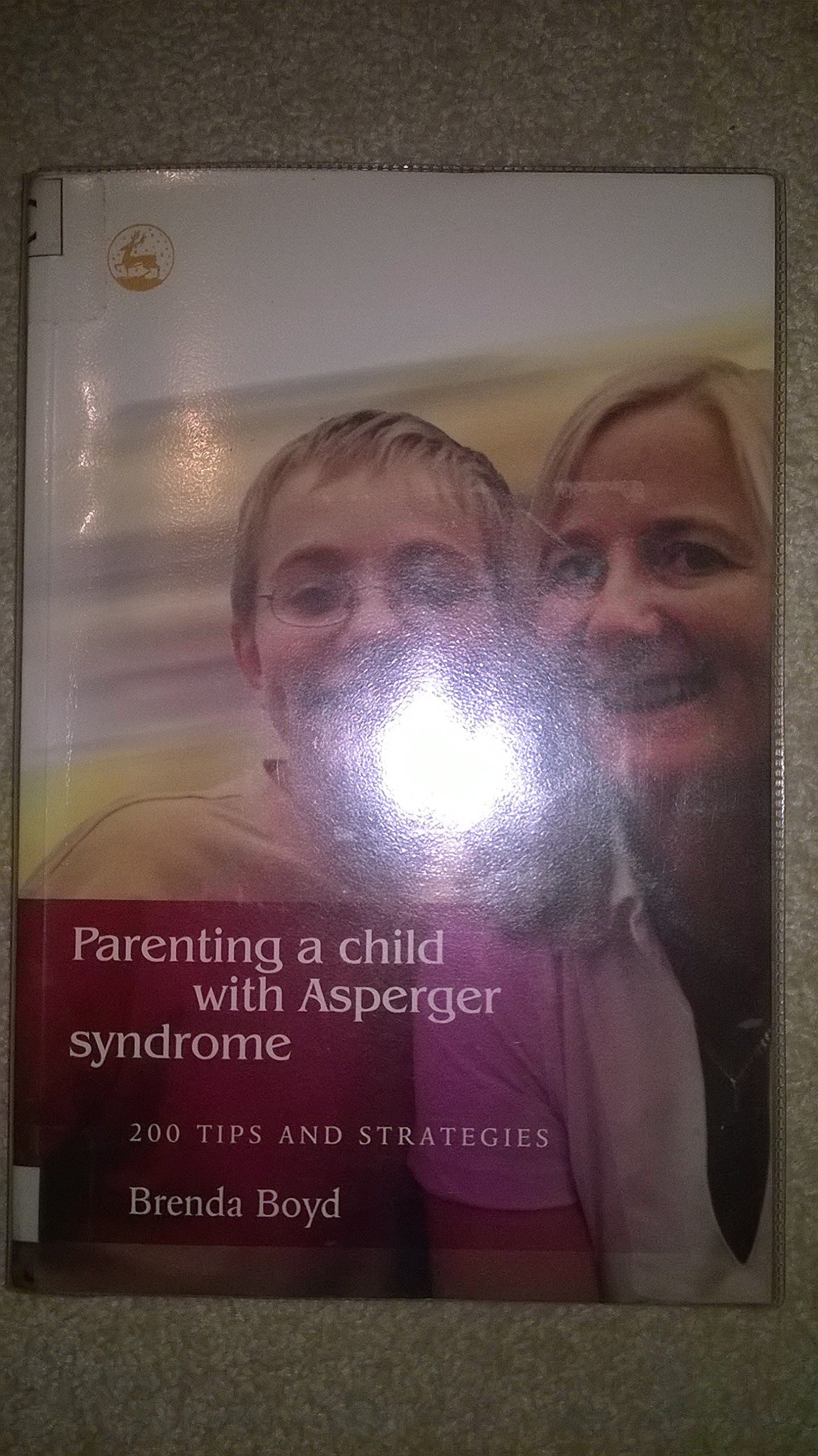 Parenting a Child with Asperger Syndrome: 200 Tips and Strategies