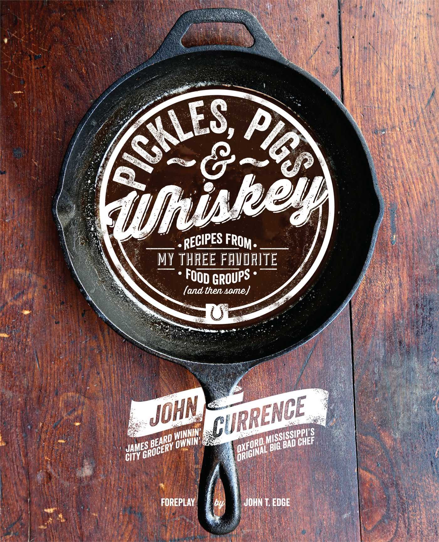 Pickles, Pigs & Whiskey: Recipes from My Three Favorite Food Groups (and Th Hardcover – Illustrated, 1 October 2013