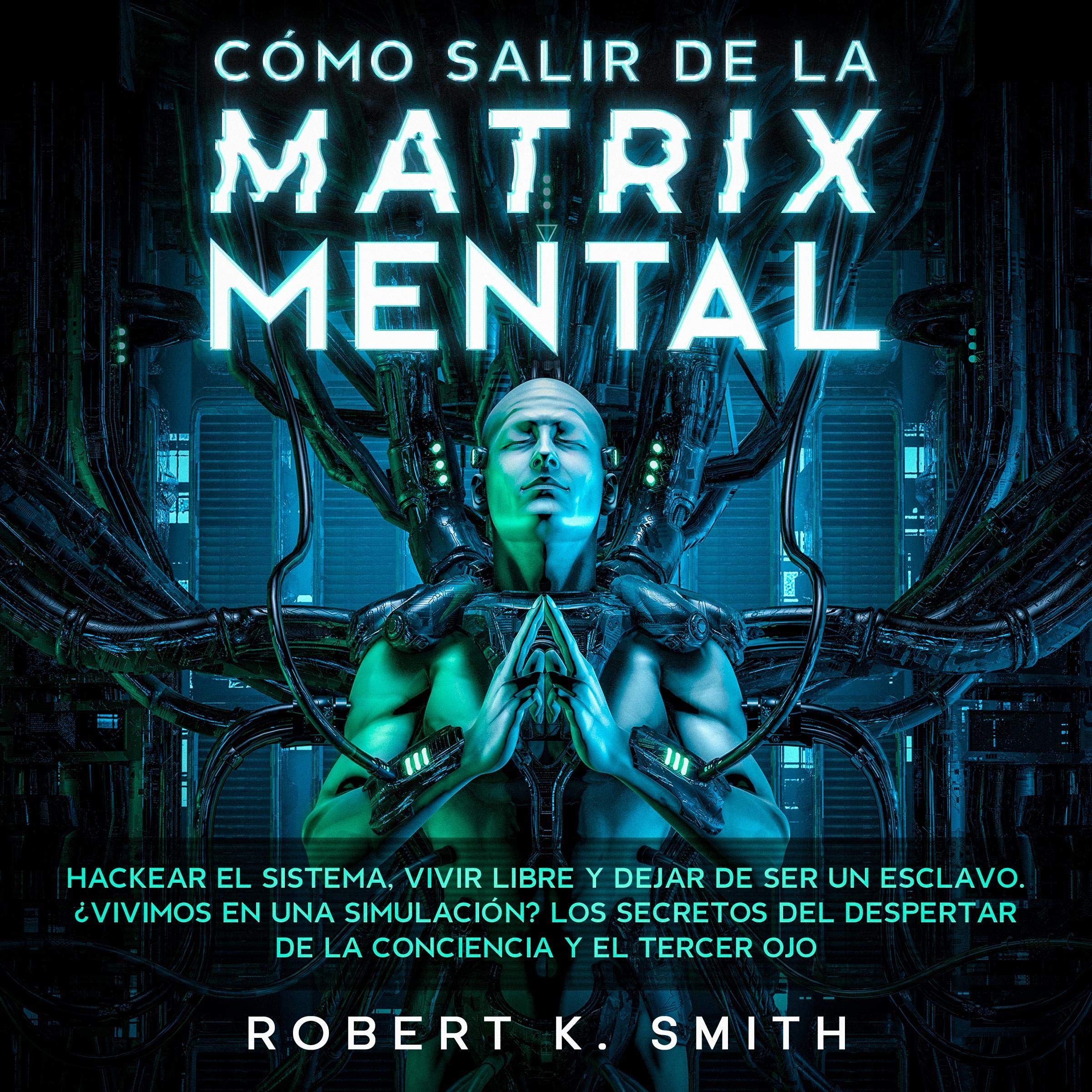 Cover art for ¿Cómo Salir de la Matrix Mental? [How to Get Out of the Mental Matrix?]