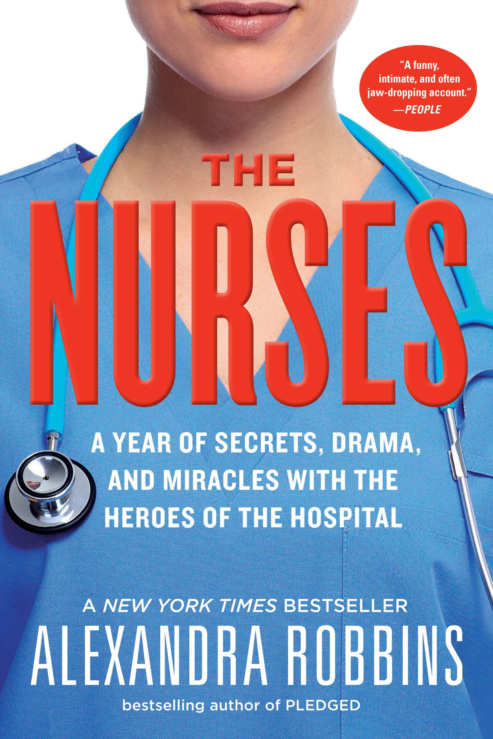 Alexandra RobbinsThe Nurses: A Year of Secrets, Drama, and Miracles with the Heroes of the Hospital