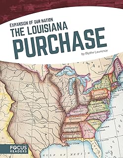 The Louisiana Purchase (EXPANSION OF OUR NATION (Set of 8))