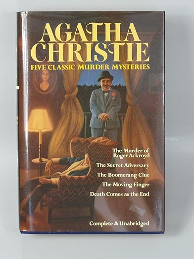 Five Classic Murder Mysteries: (The Murder of Roger Ackroyd / The Secret Adversary / The Boomerange Clue / The Moving Finger / Death Comes as the End)