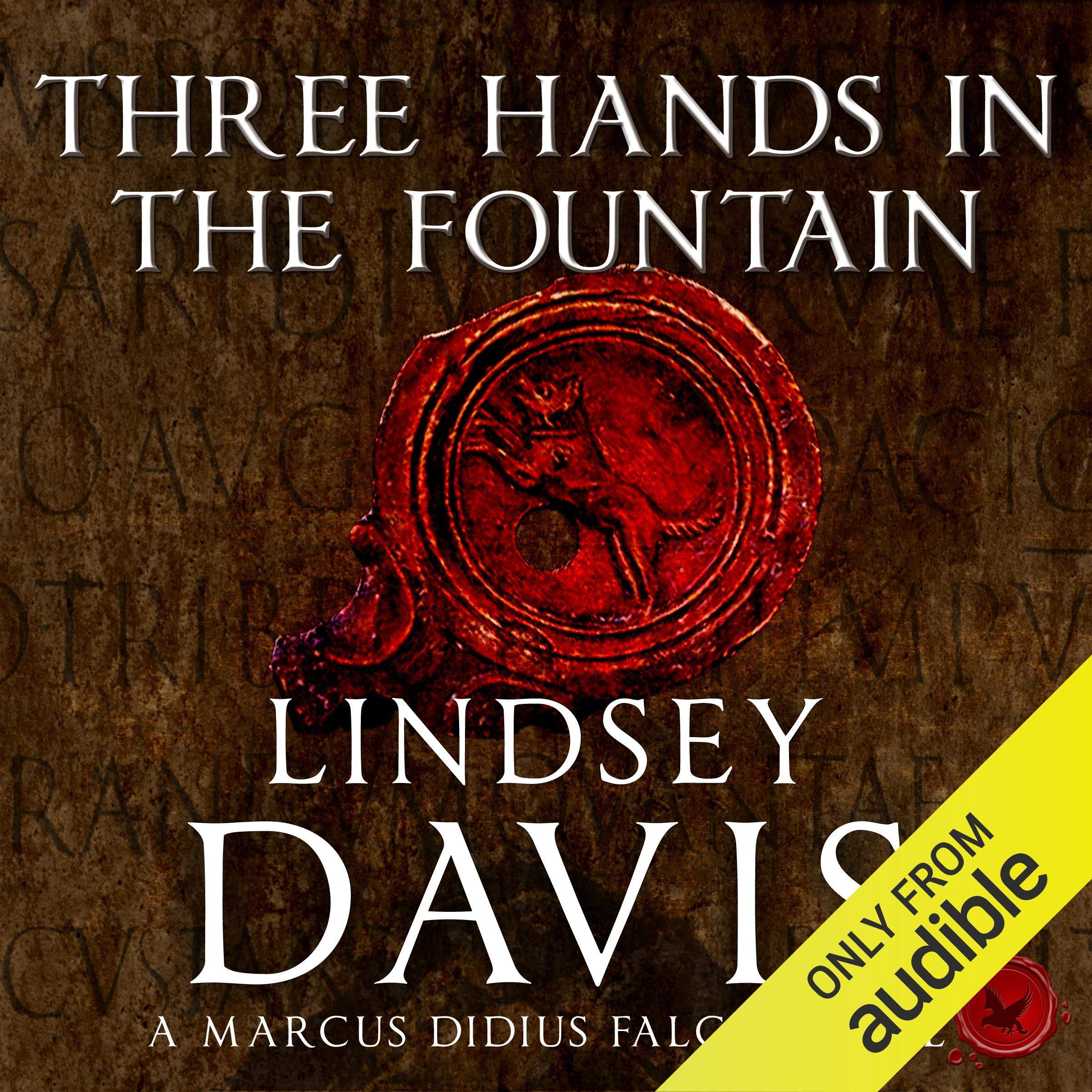 Three Hands In The Fountain: (Marco Didius Falco: book IX): a thrilling Roman mystery full of twists and turns from bestselling author Lindsey Davis