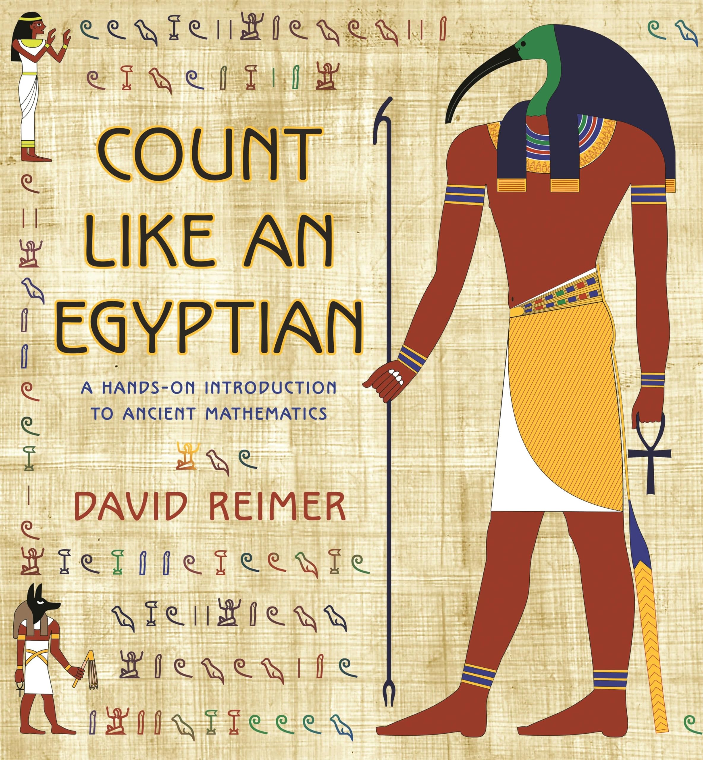 Count Like an Egyptian – A Hands–on Introduction to Ancient Mathematics