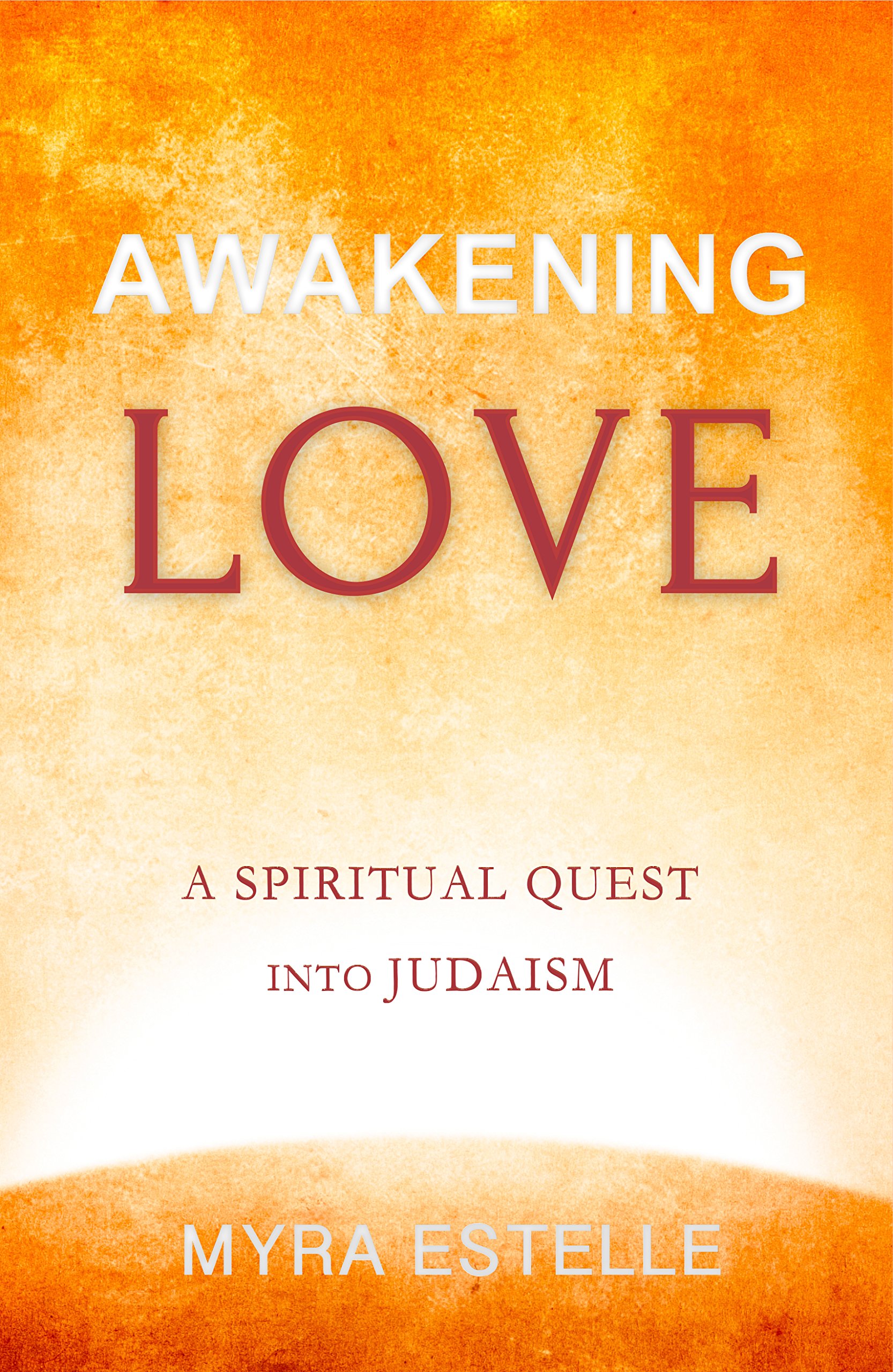 Awakening Love: A Spiritual Quest Into Judaism