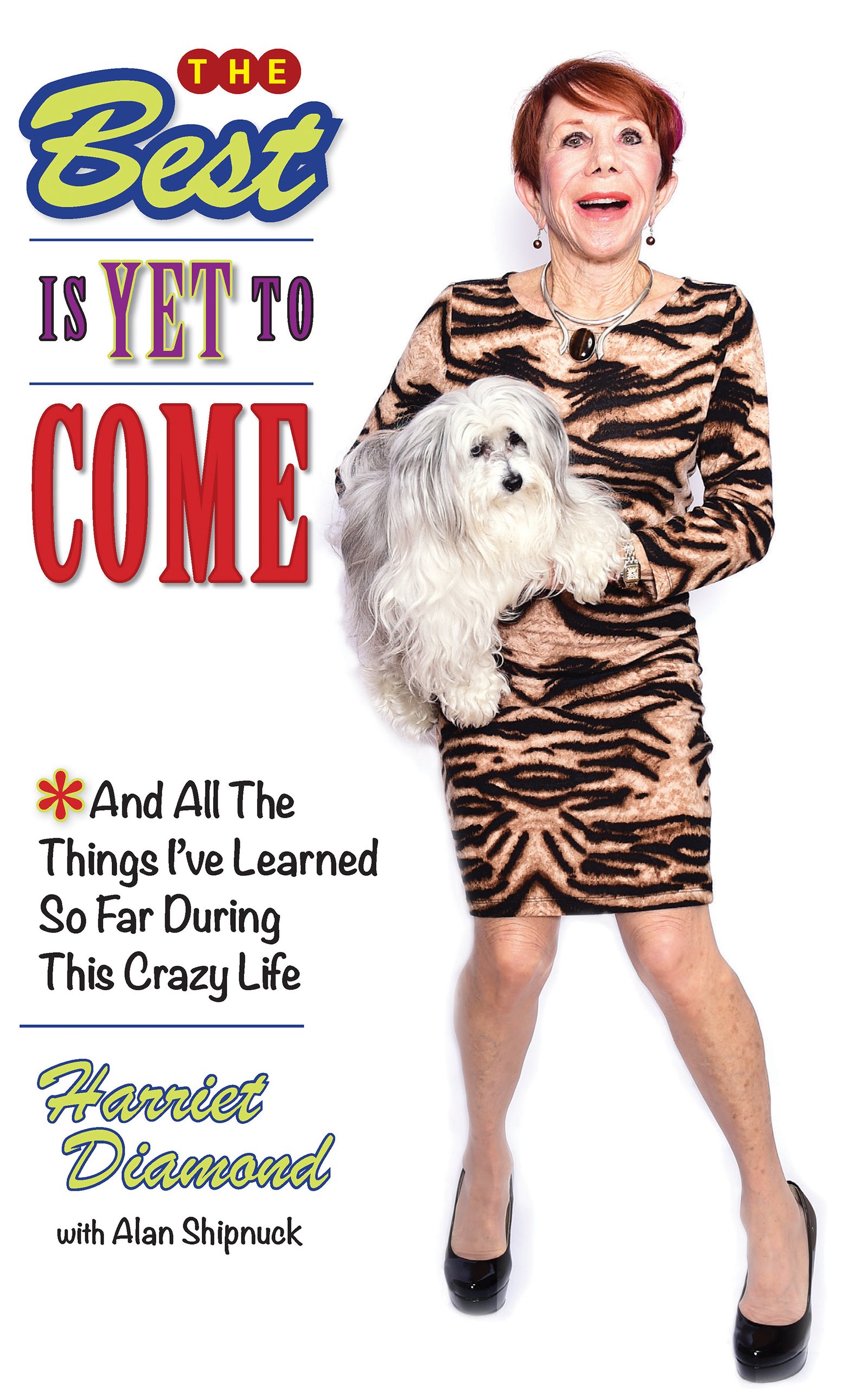 The Best is Yet to Come: *And All The Things I've Learned So Far During This Crazy Life