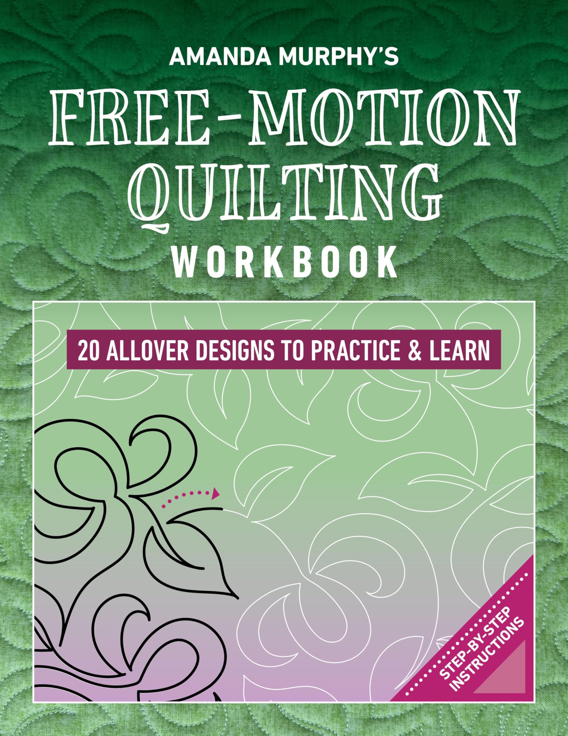 Amanda Murphy's Free-Motion Quilting Workbook: 20 Allover Designs to Practice & Learn; Step-by-Step Instructions