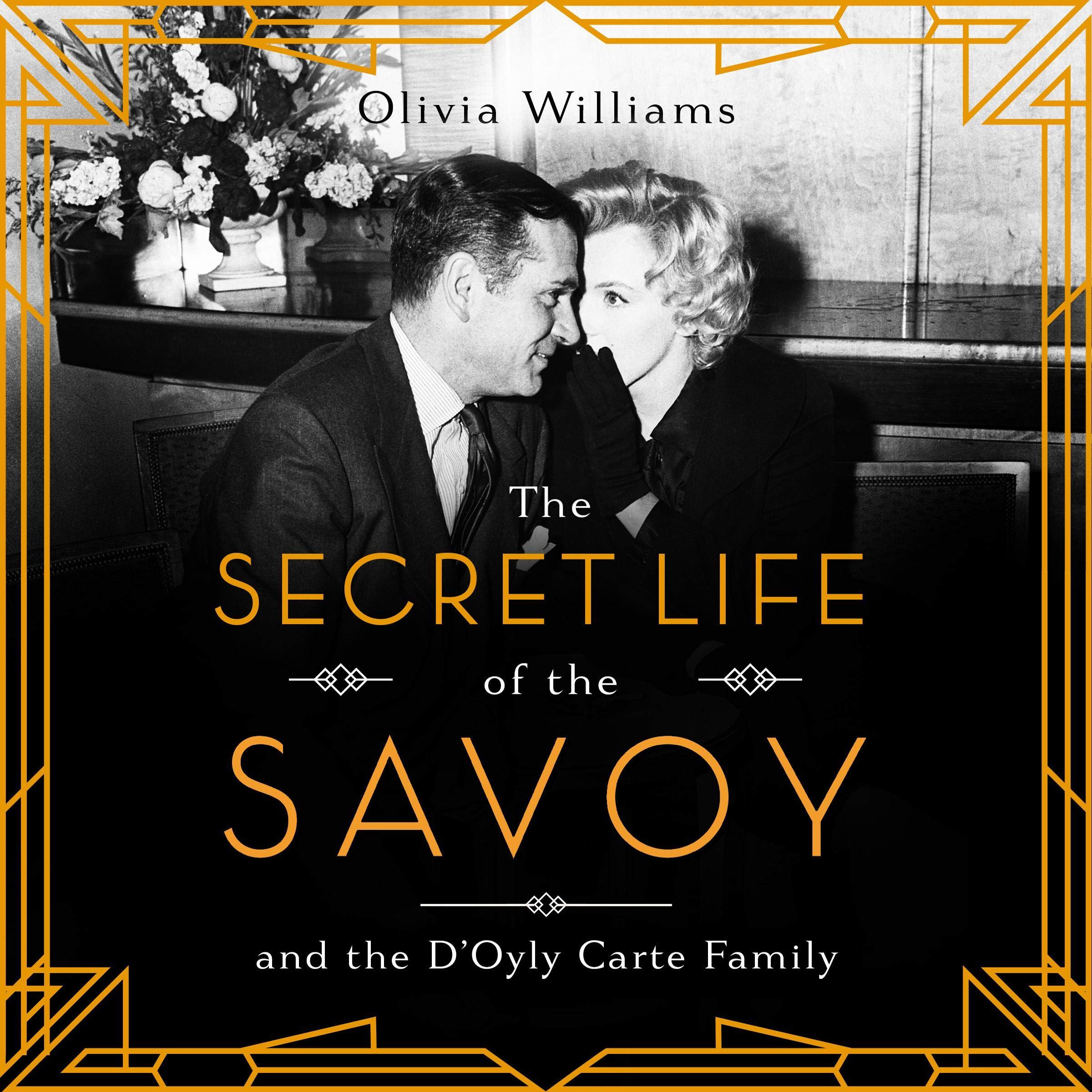 The Secret Life of the Savoy: And the D'Oyly Carte Family