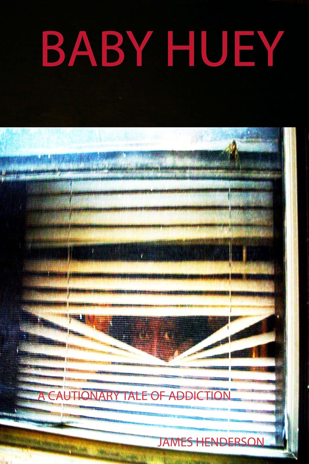 Baby Huey A Cautionary Tale of Addiction eBook Henderson, James