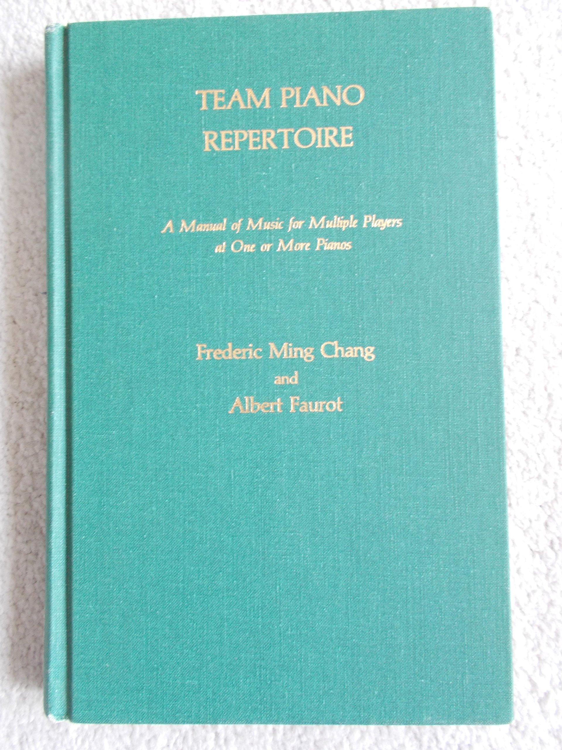 Team Piano Repertoire: Manual of Music for Multiple Players at One or More Pianos