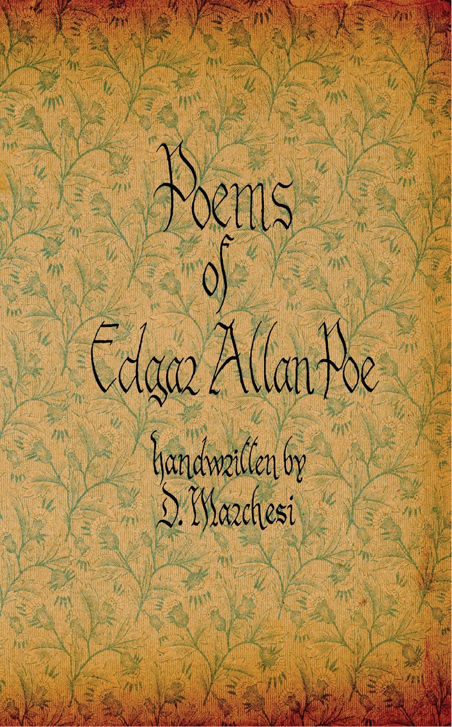 Poems of Edgar Allan Poe: A Handwritten Reproduction of Edgar Allan Poe’s Poems