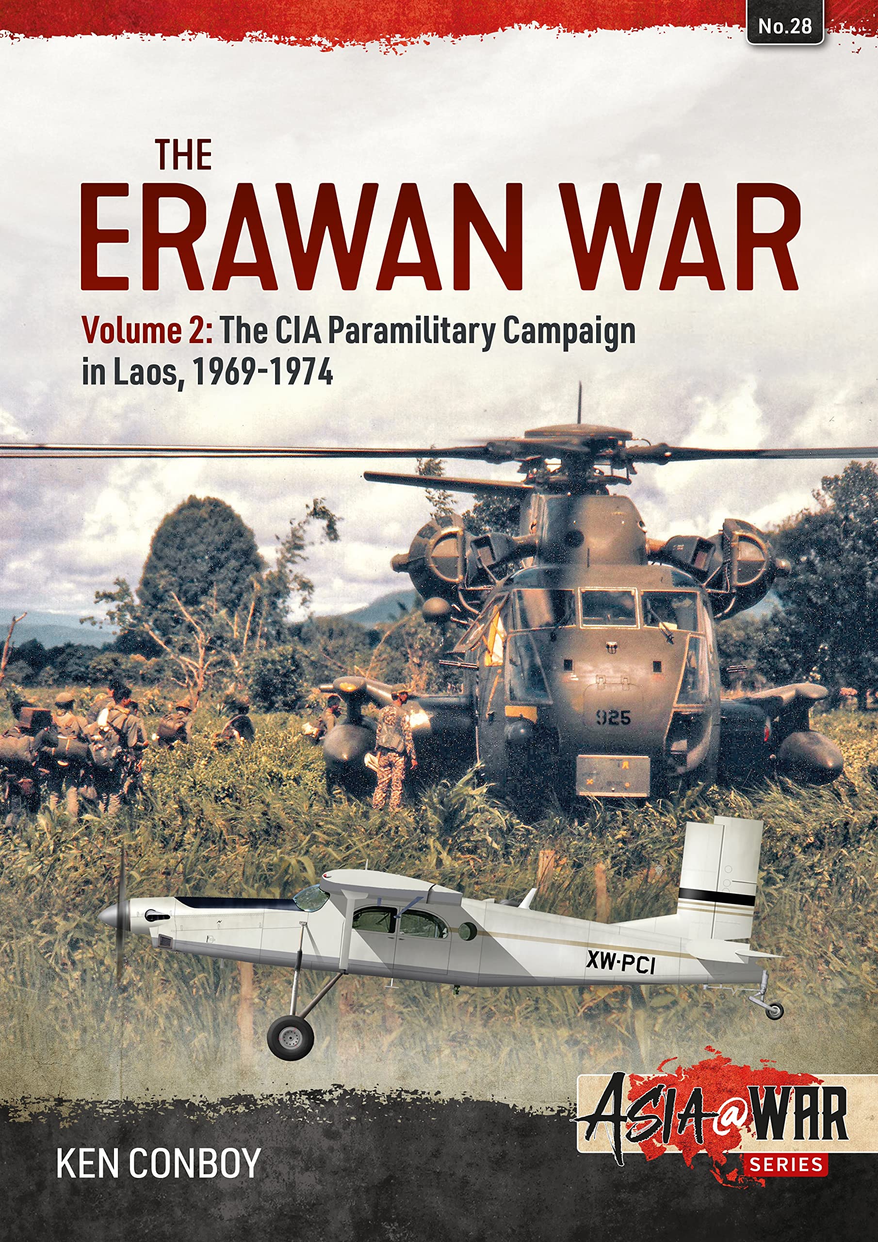 The Erawan War: Volume 2: The CIA Paramilitary Campaign in Laos, 1969-1974 (Asia@War)