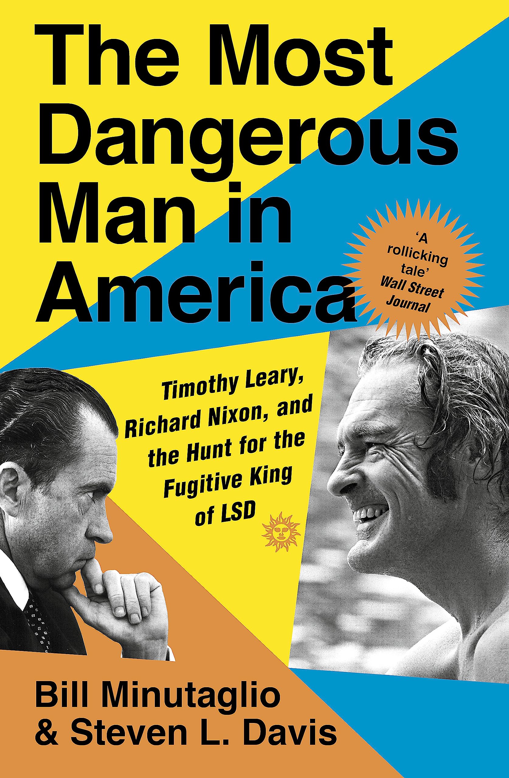The Most Dangerous Man in America: Timothy Leary, Richard Nixon and the Hunt...