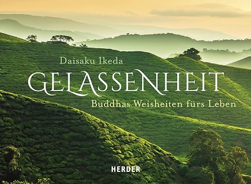 Gelassenheit: Buddhas Weisheiten fürs Leben