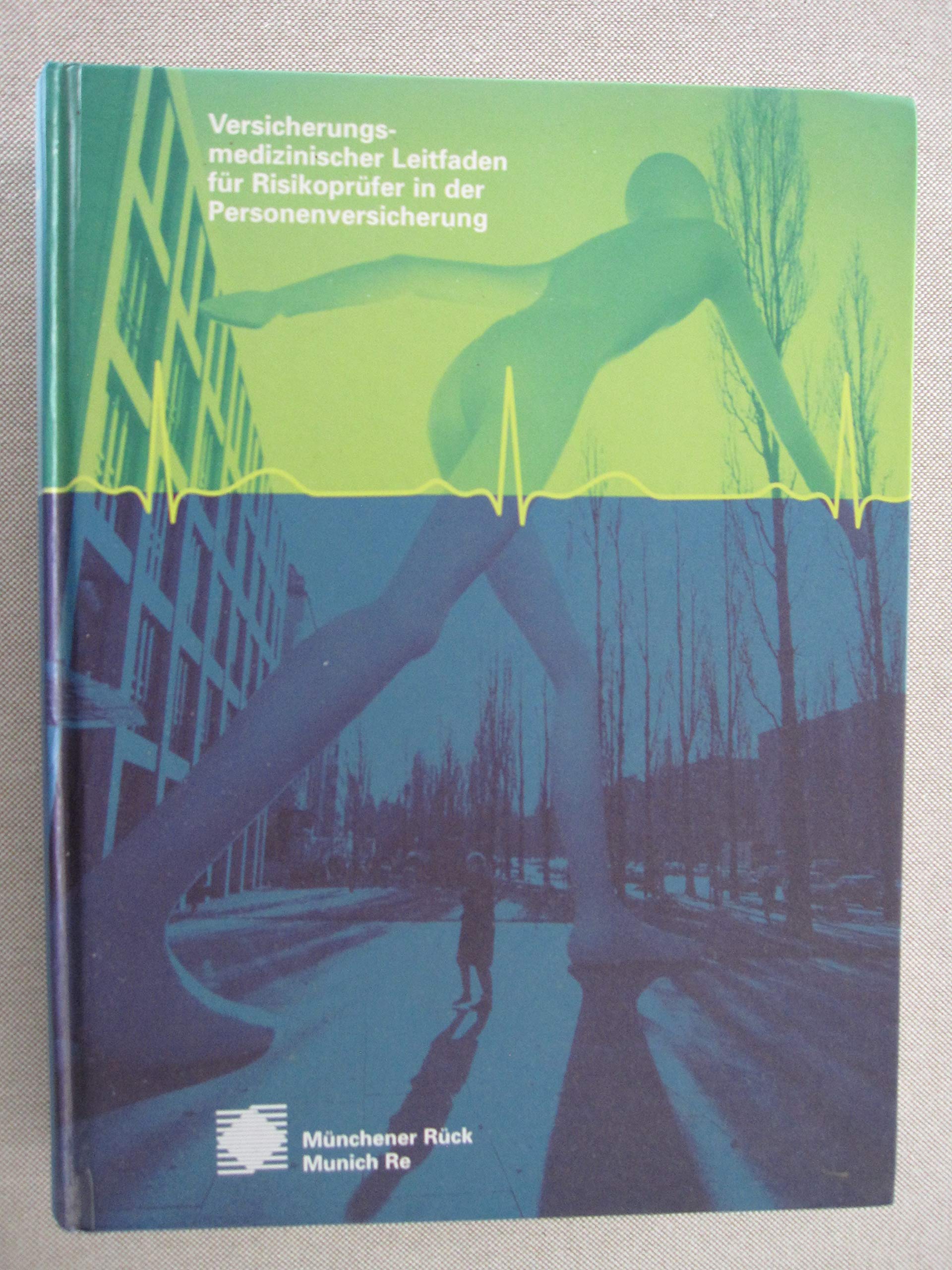 Versicherungsmedizinischer Leitfaden für Risikoprüfer in der Personenversicherung [Unknown Binding]