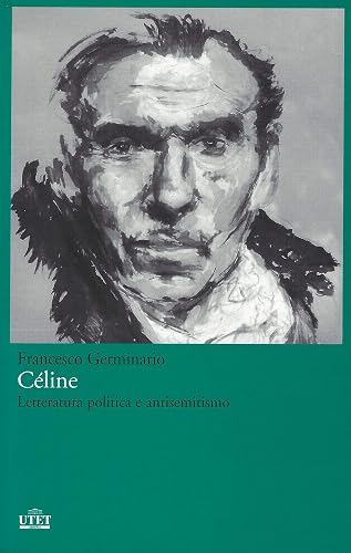 Céline. Letteratura politica e antisemitismo