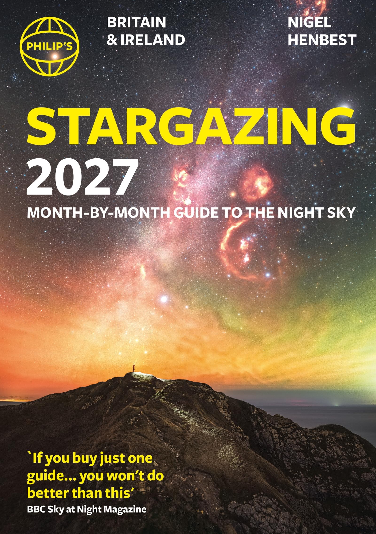 Philip's 2027 Stargazing Month-by-Month Guide to the Night Sky Britain & Ireland: Month-by-Month Guide to the Night Sky Britain & Ireland