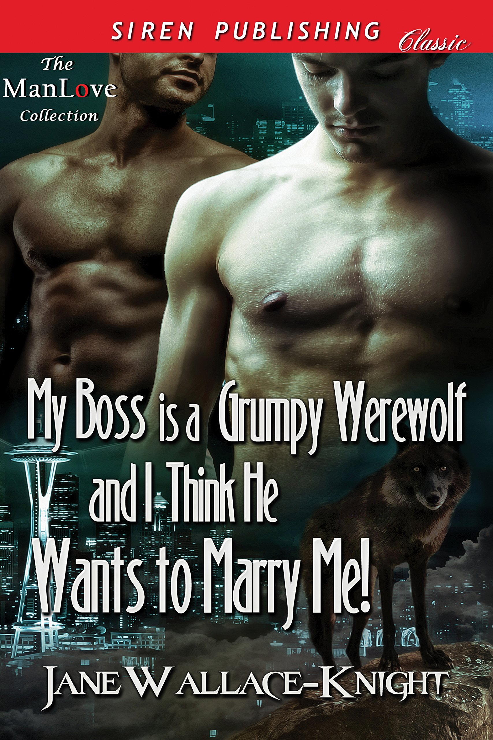 My Boss Is a Grumpy Werewolf and I Think He Wants to Marry Me! [My Boss Is a Grumpy Werewolf 2] (Siren Publishing Classic ManLove)