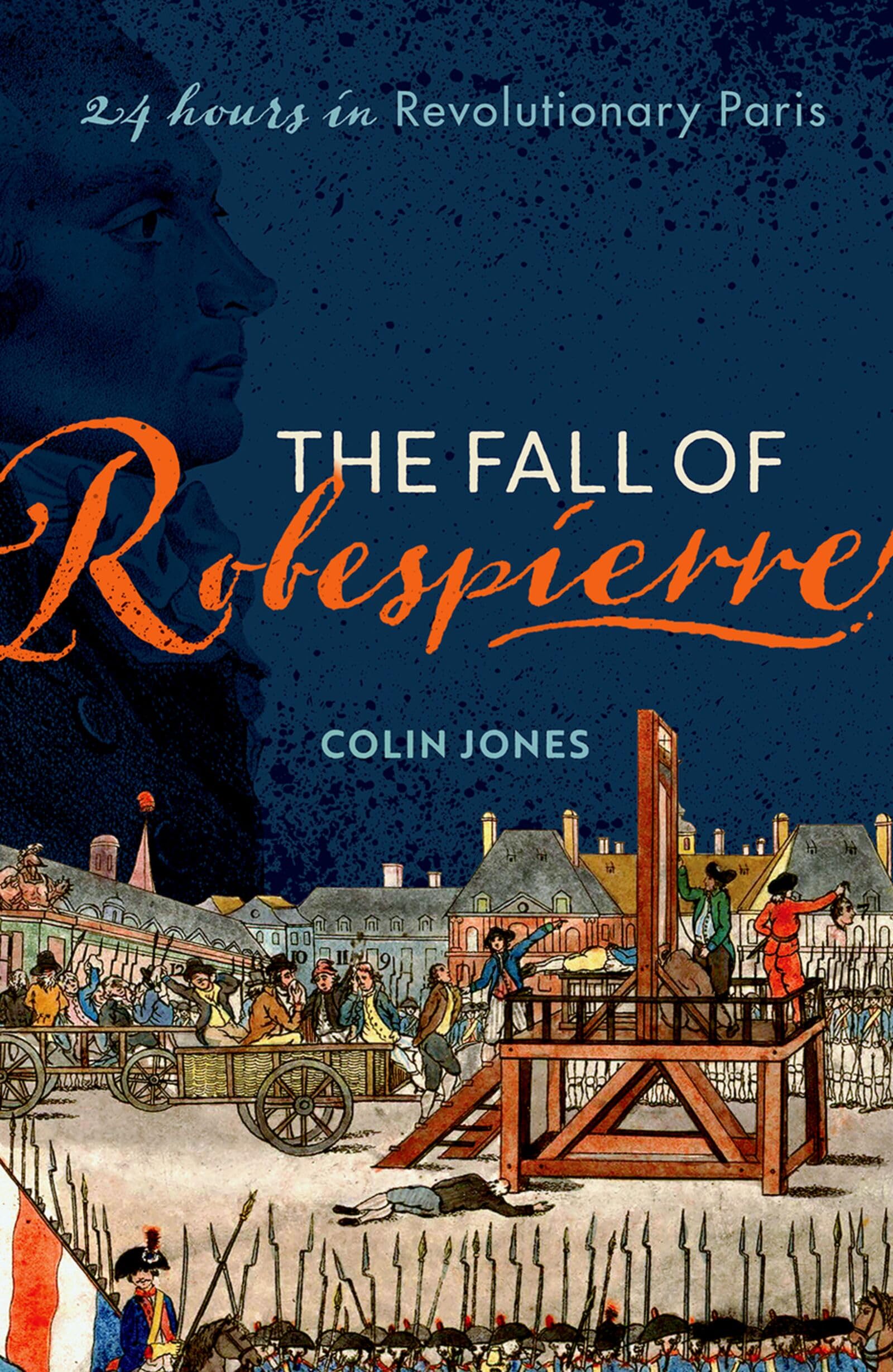 The Fall of Robespierre: 24 Hours in Revolutionary Paris. Jones 9780198715962**