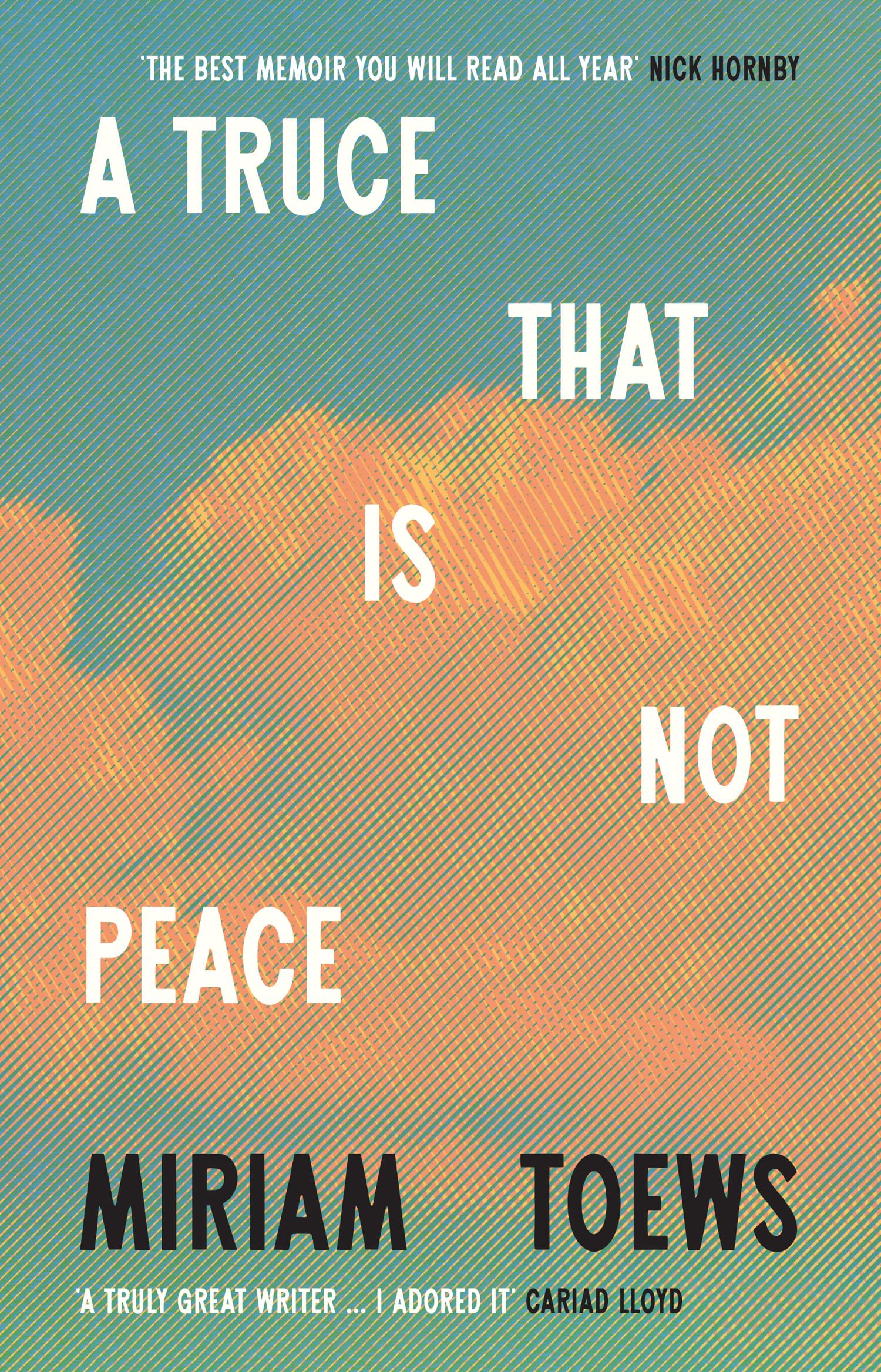A Truce That Is Not Peace: The new memoir from the internationally bestselling author of Women Talking