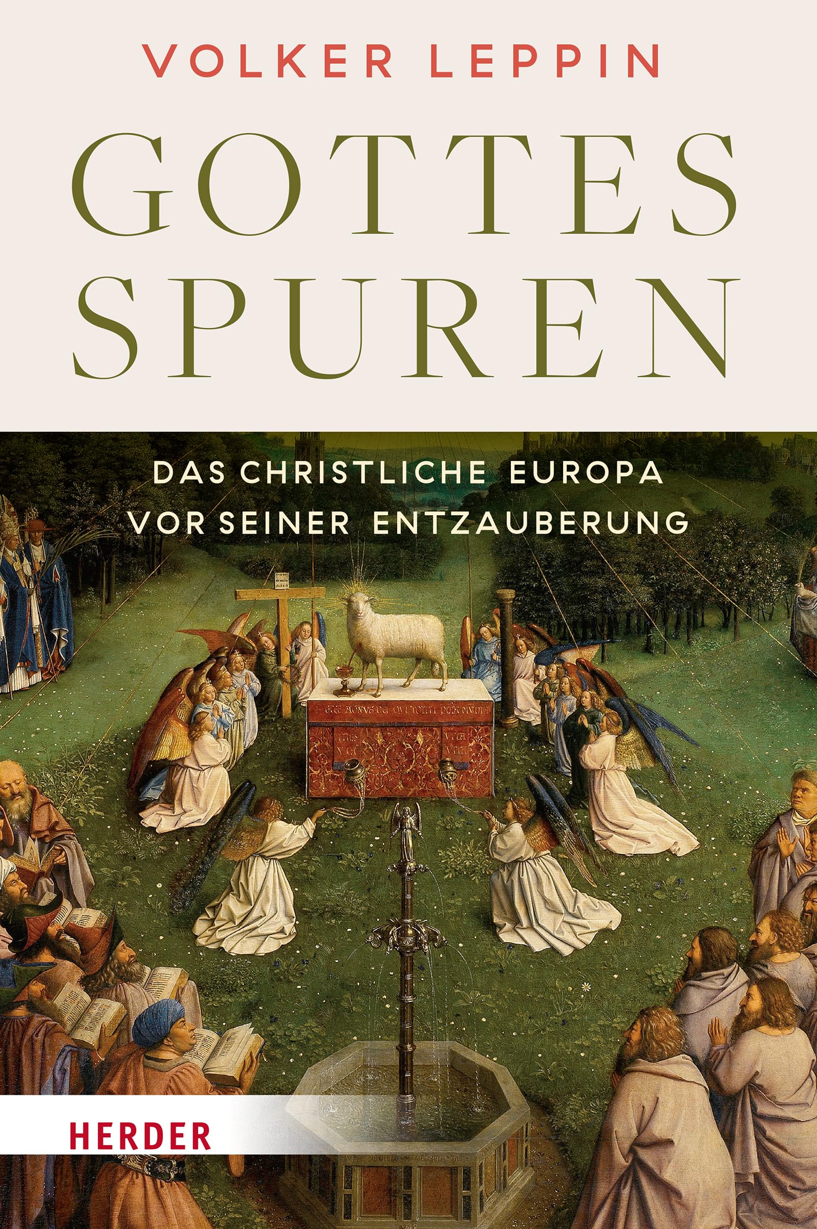 Gottesspuren. Das christliche Europa vor seiner Entzauberung: Vom Mittelalter bis zur Aufklärung